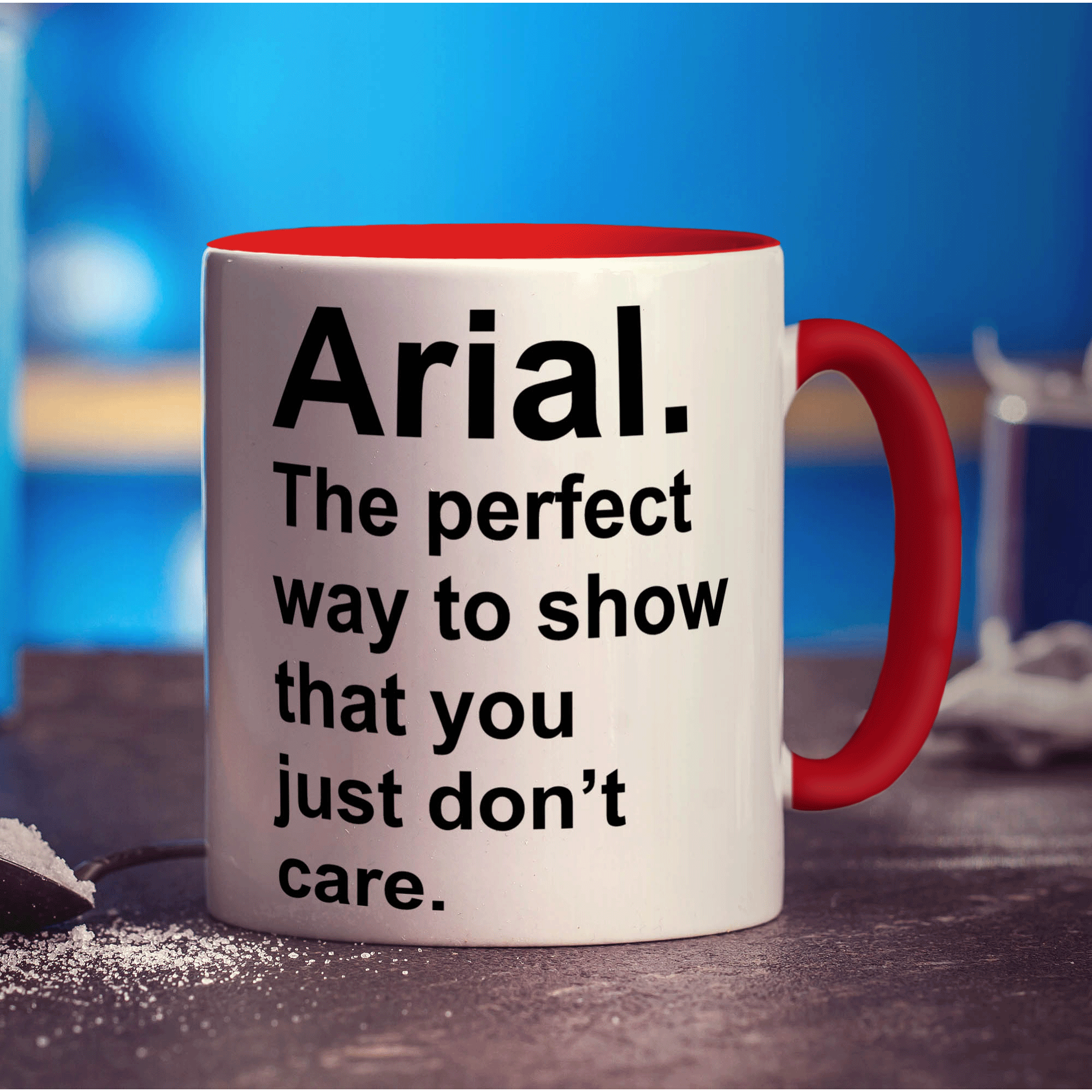 Arial. The Perfect way to Show That You Just Don't Care Mug