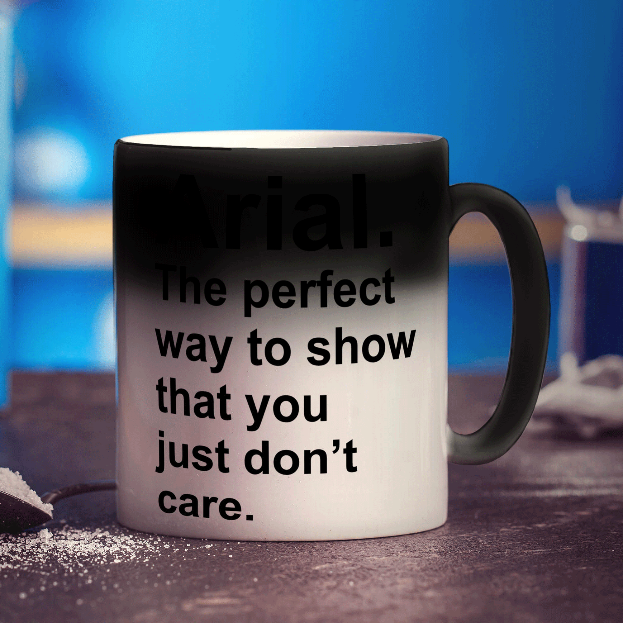 Arial. The Perfect way to Show That You Just Don't Care Mug