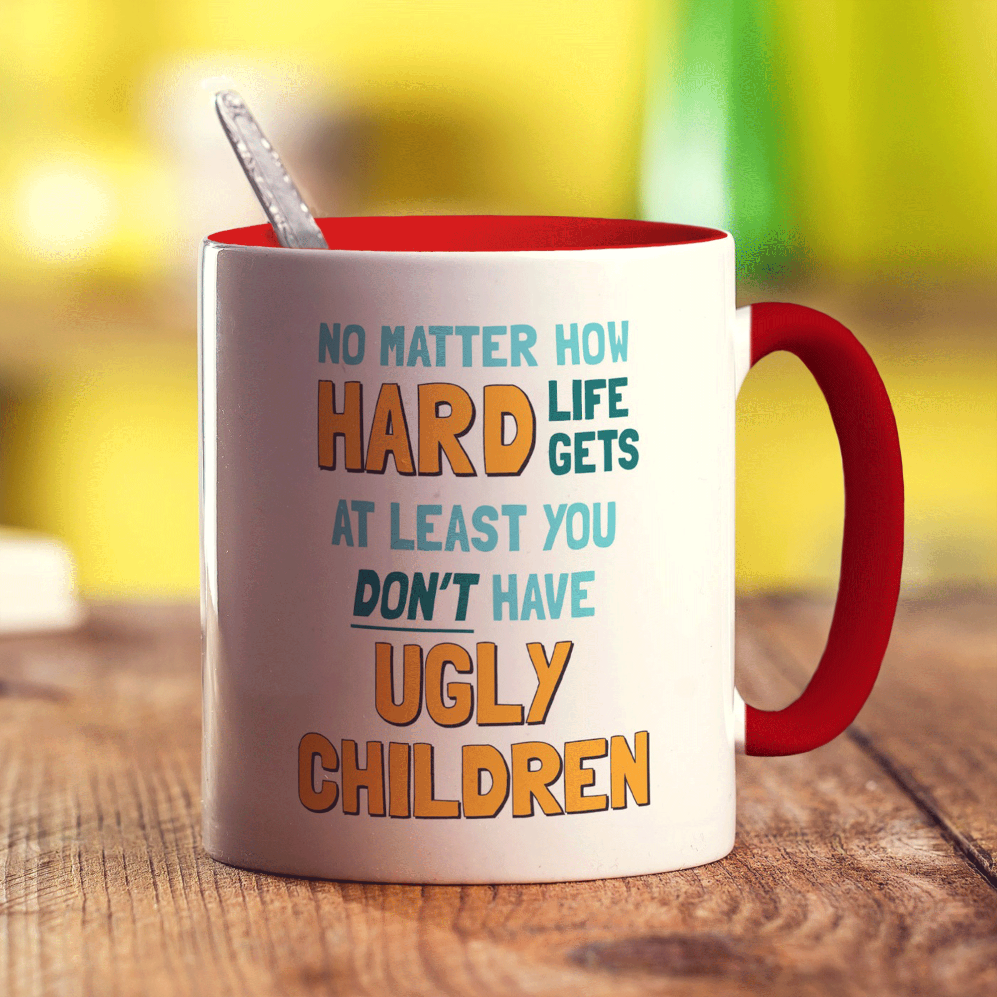 At Least You Don't Have Ugly Children