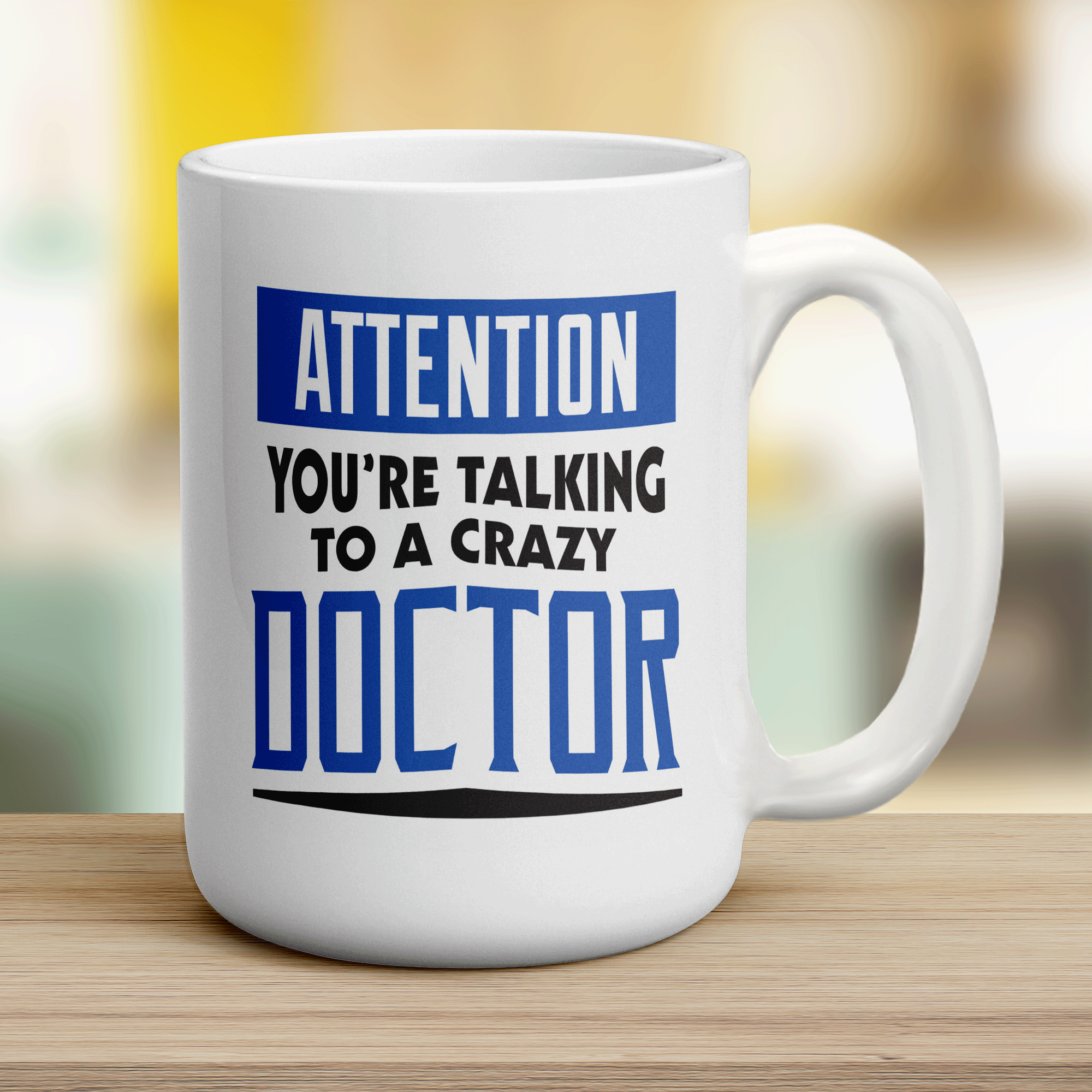 Attention You're Talking To a Crazy Doctor Mug