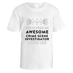 Awesome Crime Scene Investigator T-Shirt - Medium / White