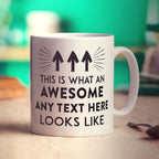 Custom Awesome Mug - Add Any Text