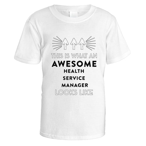 Awesome Health Service Manager T-Shirt - Medium / White