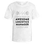 Awesome Logistics Manager T-Shirt - Medium / White