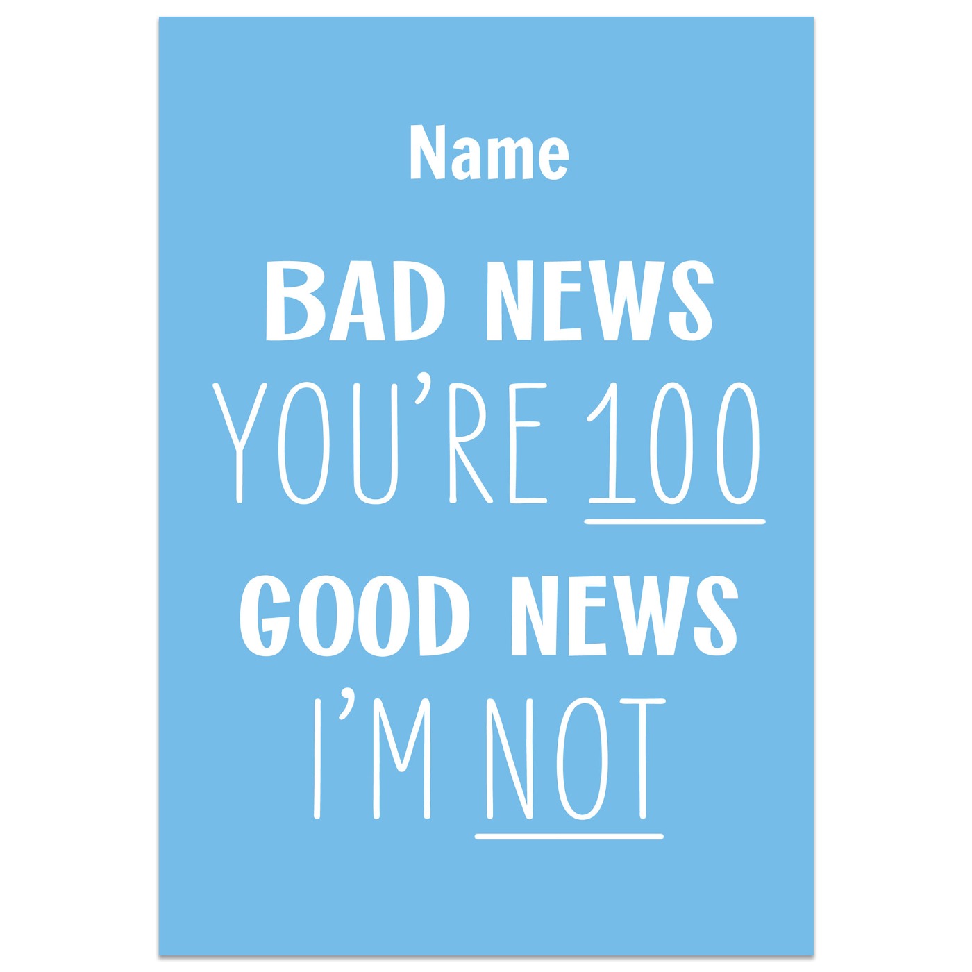 Bad News You're 100 Good News I'm Not Birthday Card