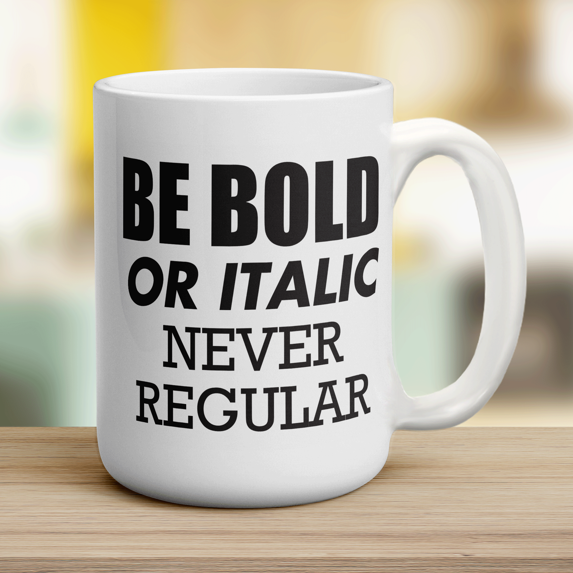 Be Bold or Italic' Never Regular Mug - Jumbo 440ml (15oz) / White