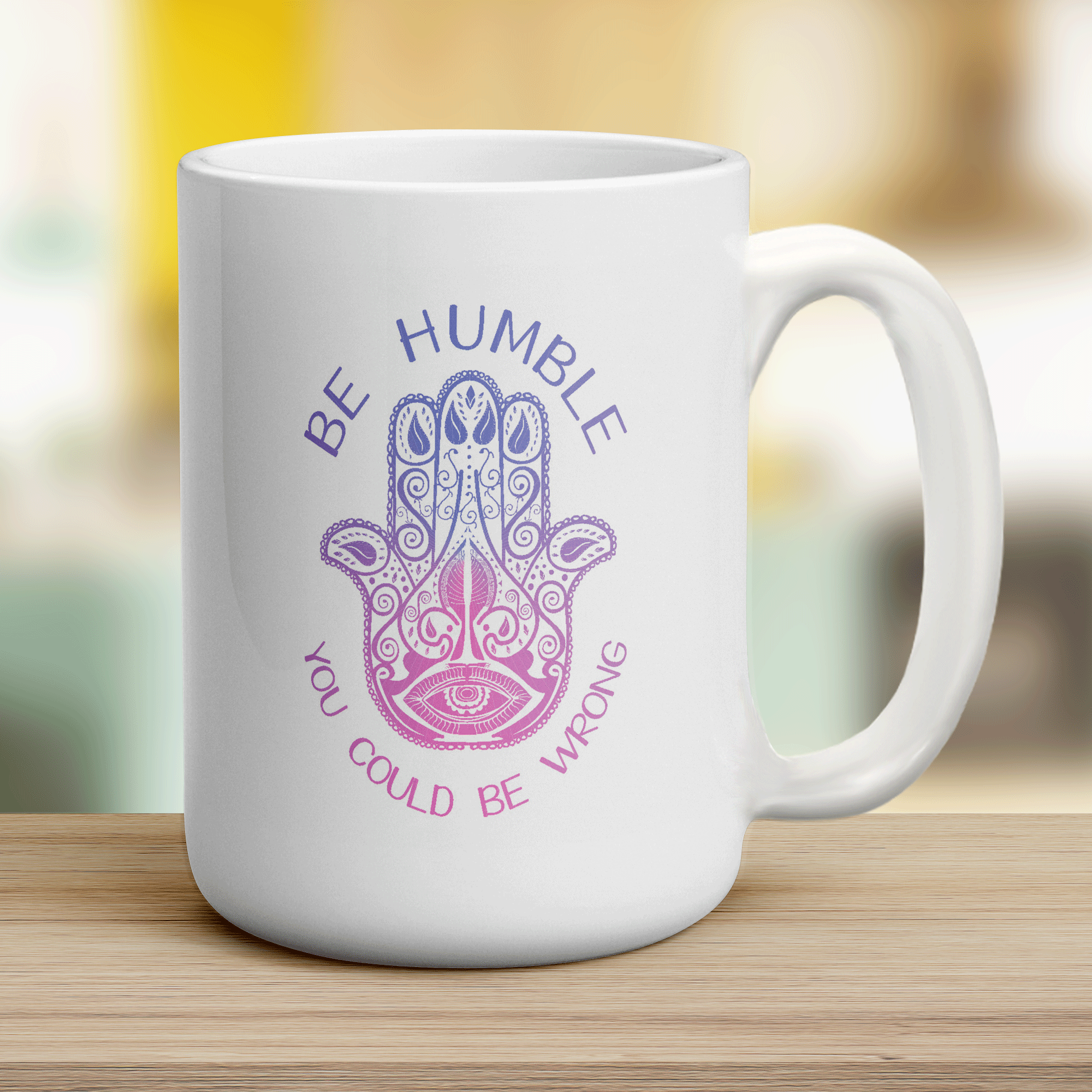 Be Humble, You Could Be Wrong Mug