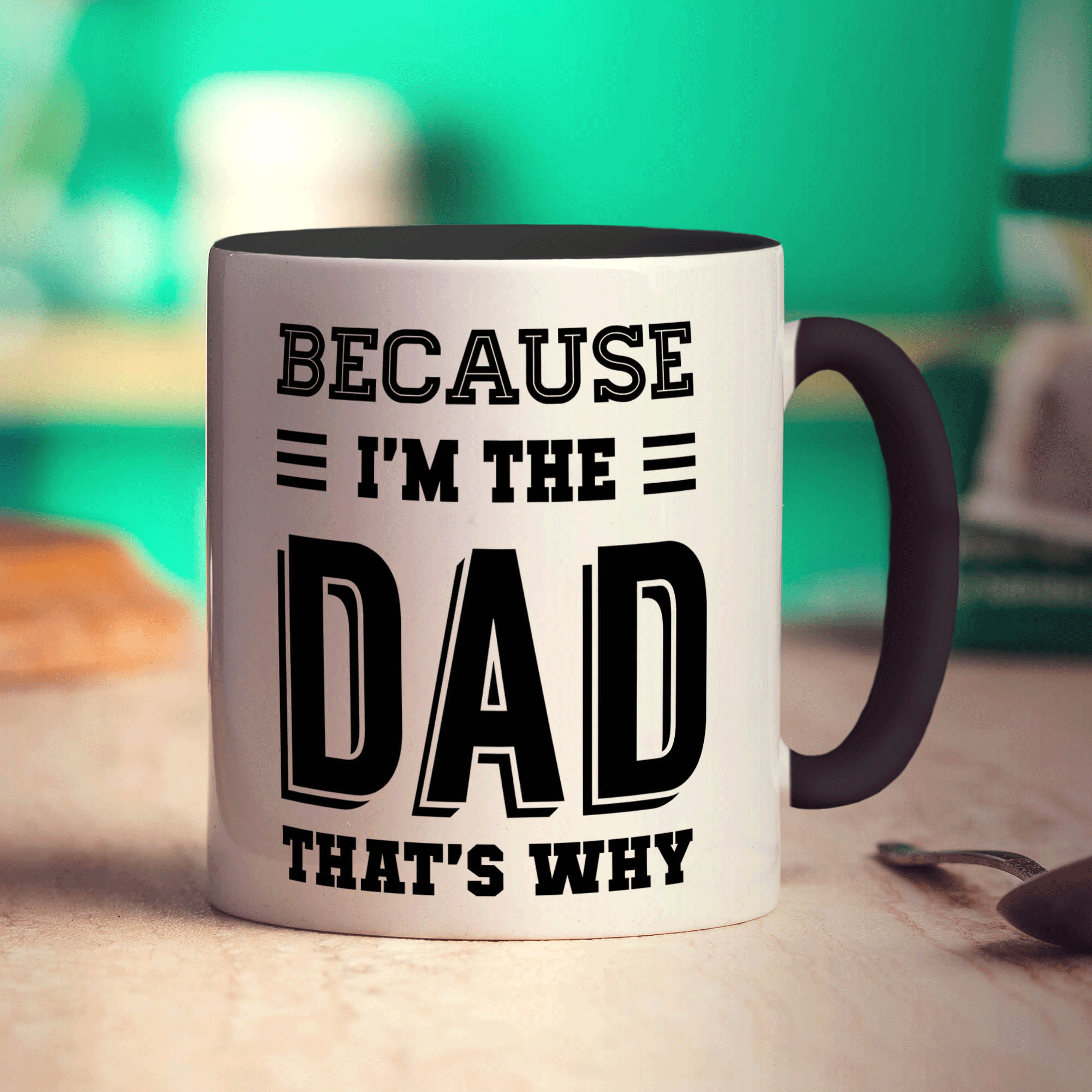 Because I'm The Dad That's Why Mug