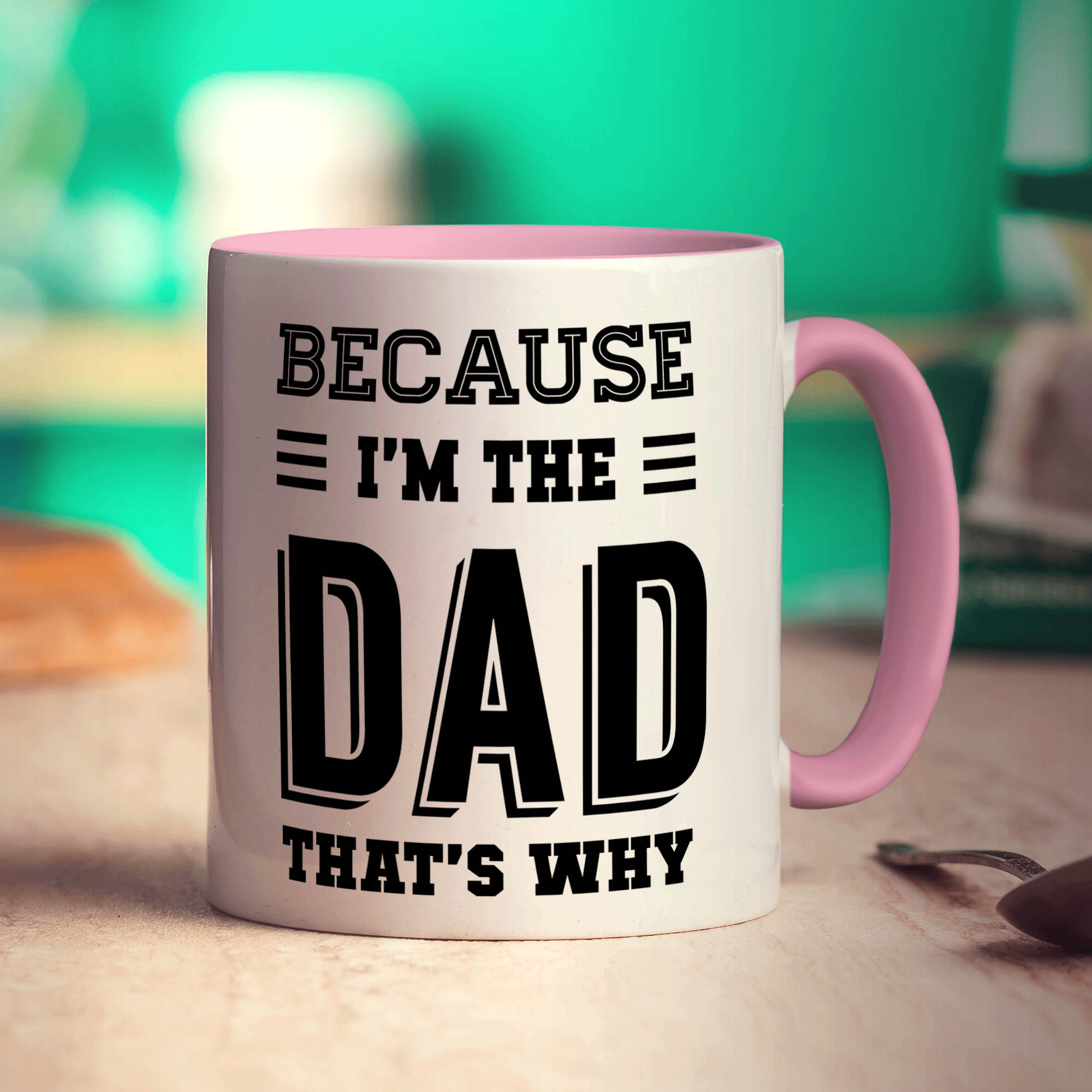 Because I'm The Dad That's Why Mug
