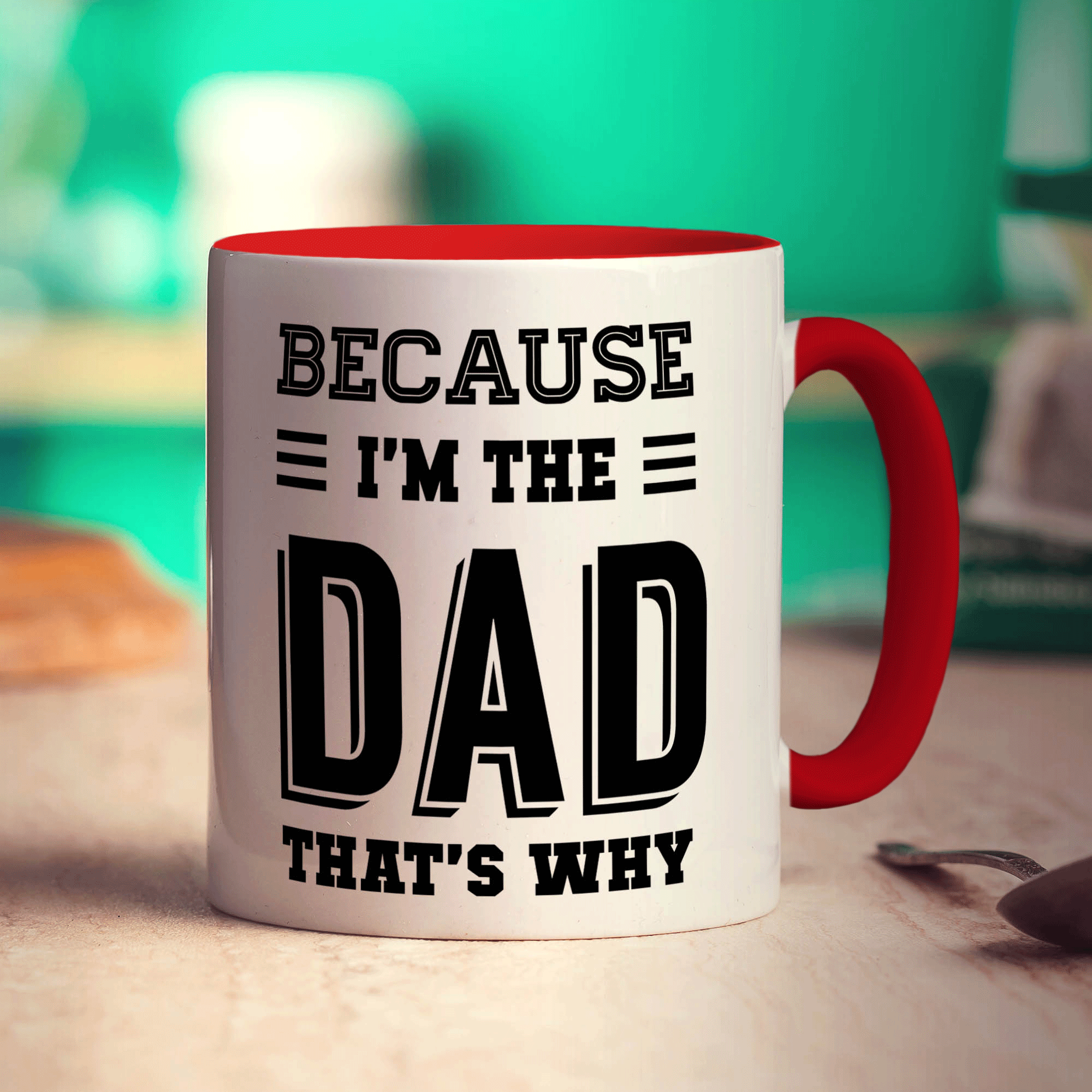 Because I'm The Dad That's Why Mug