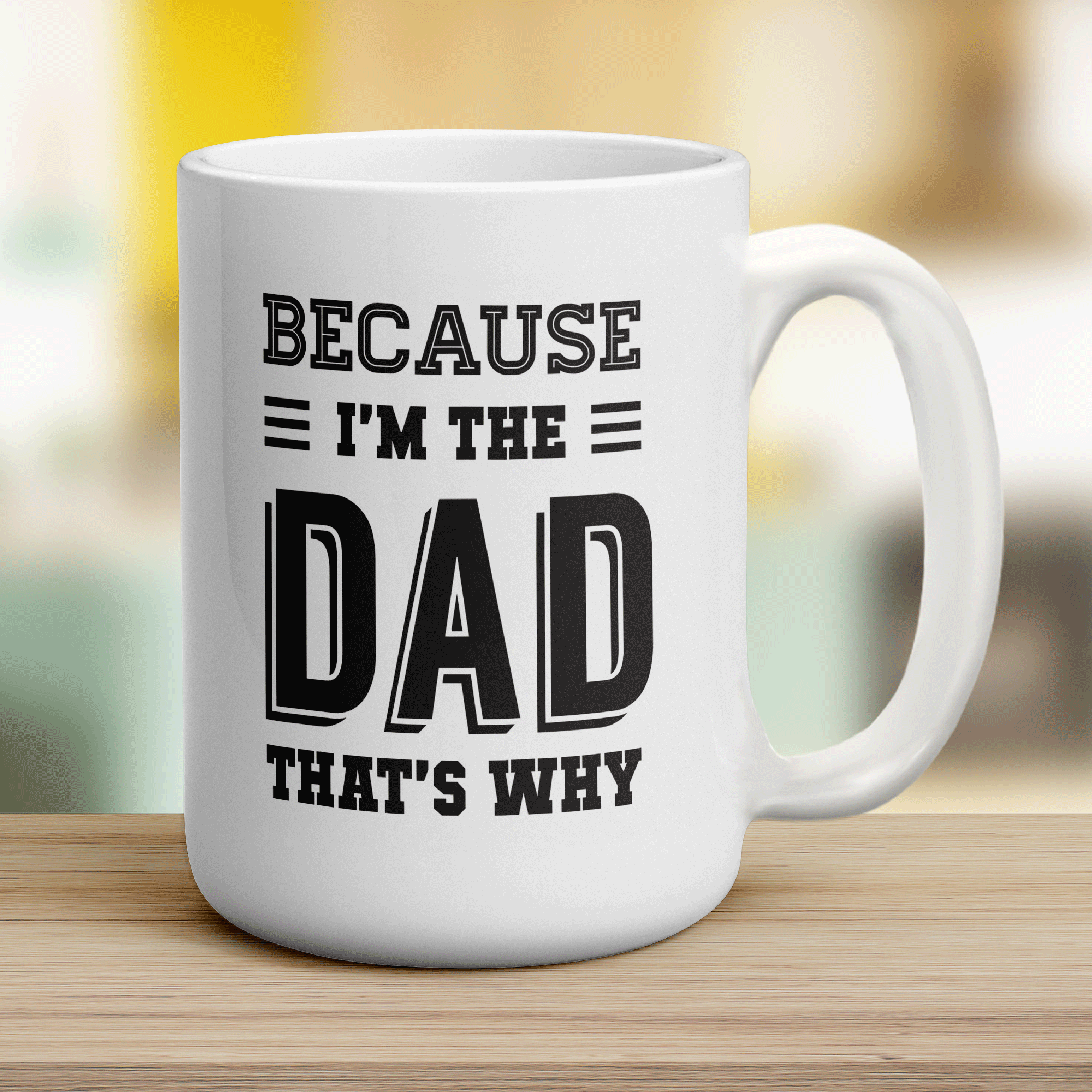 Because I'm The Dad That's Why Mug