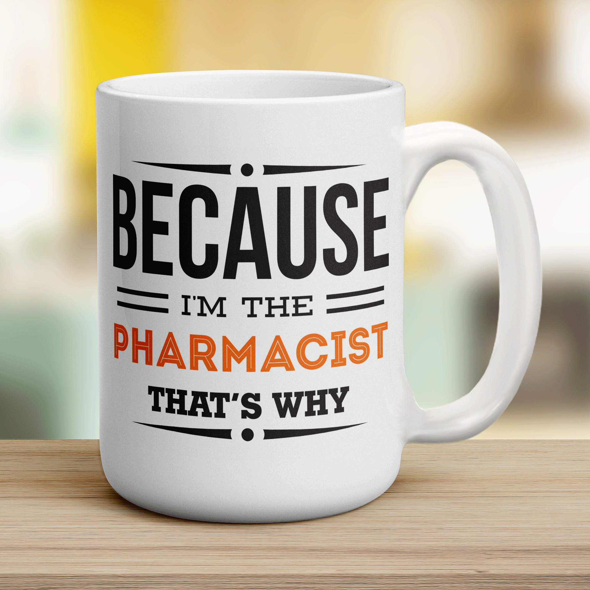 Because I'm the Pharmacist That's Why Mug
