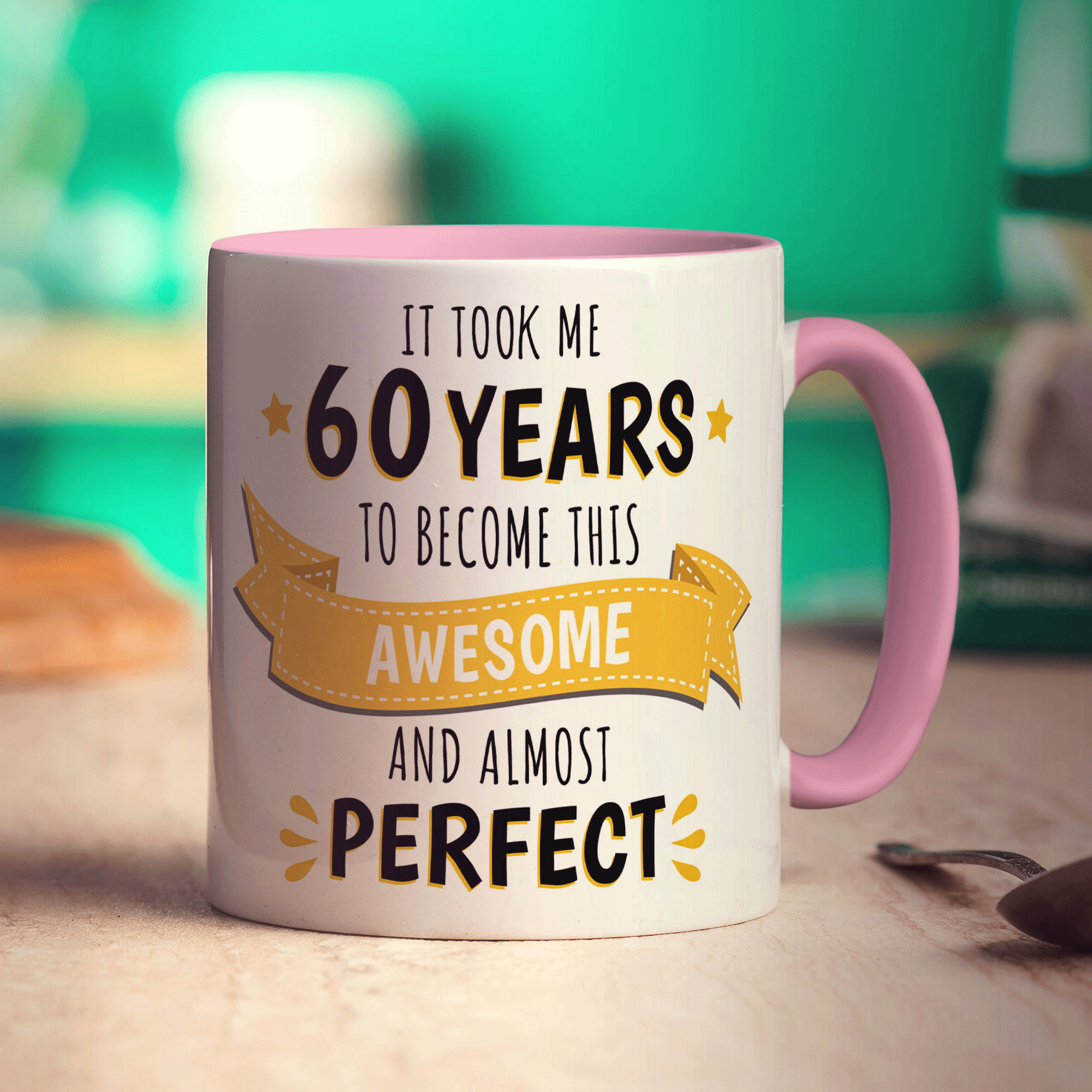 It Took Me 60 Years to Become This Awesome and Almost Perfect Mug