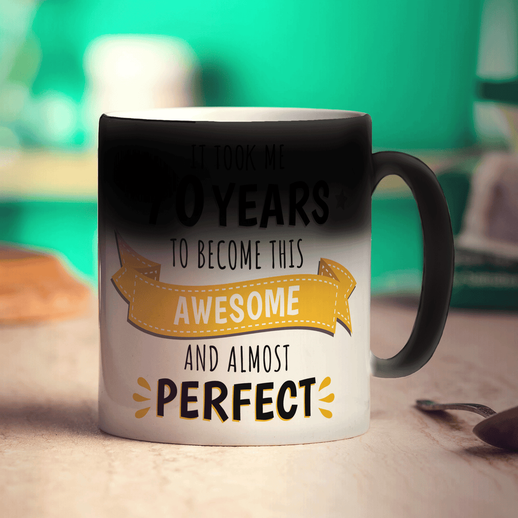 It Took Me 70 Years to Become This Awesome and Almost Perfect Mug - Standard 330ml (11oz) / Magic Mug