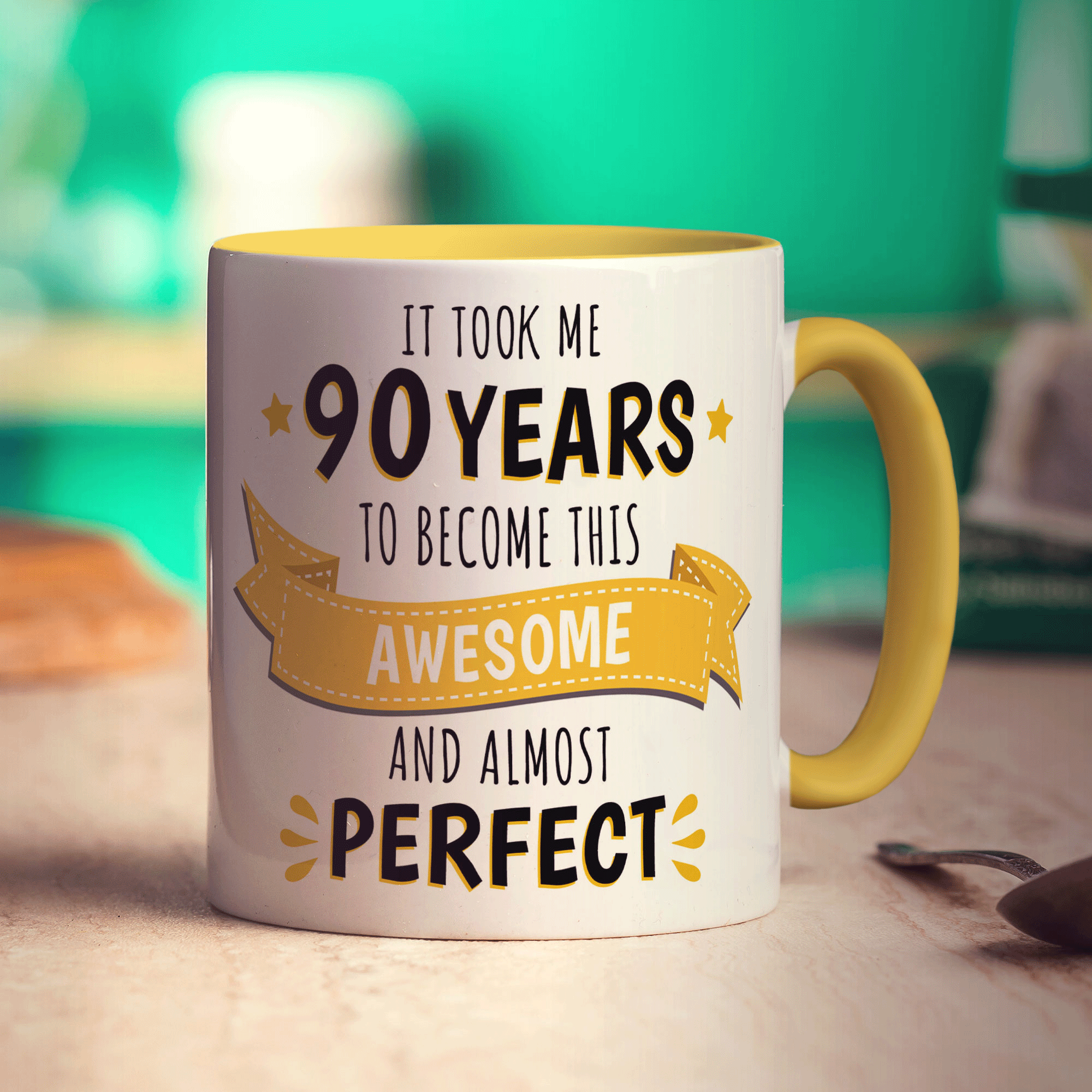 It Took Me 90 Years to Become This Awesome and Almost Perfect Mug