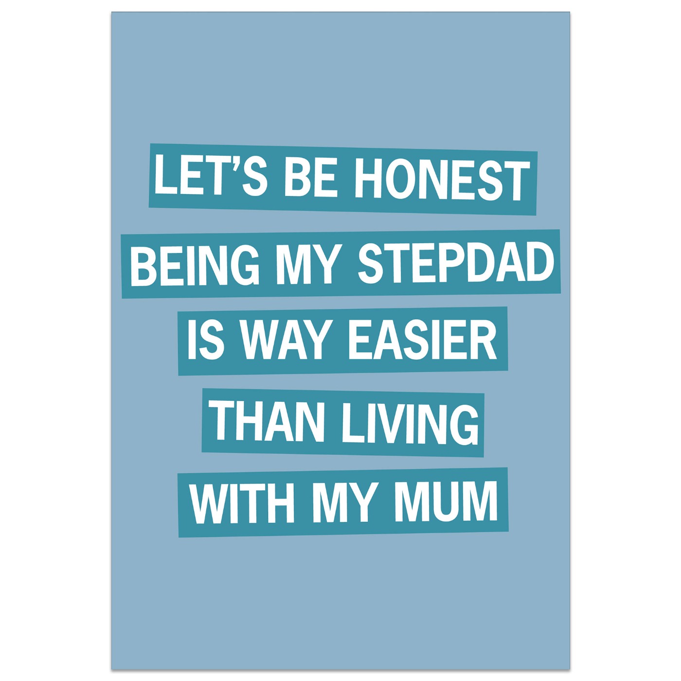 Being my Stepdad is Easier than Living with my Mum Card