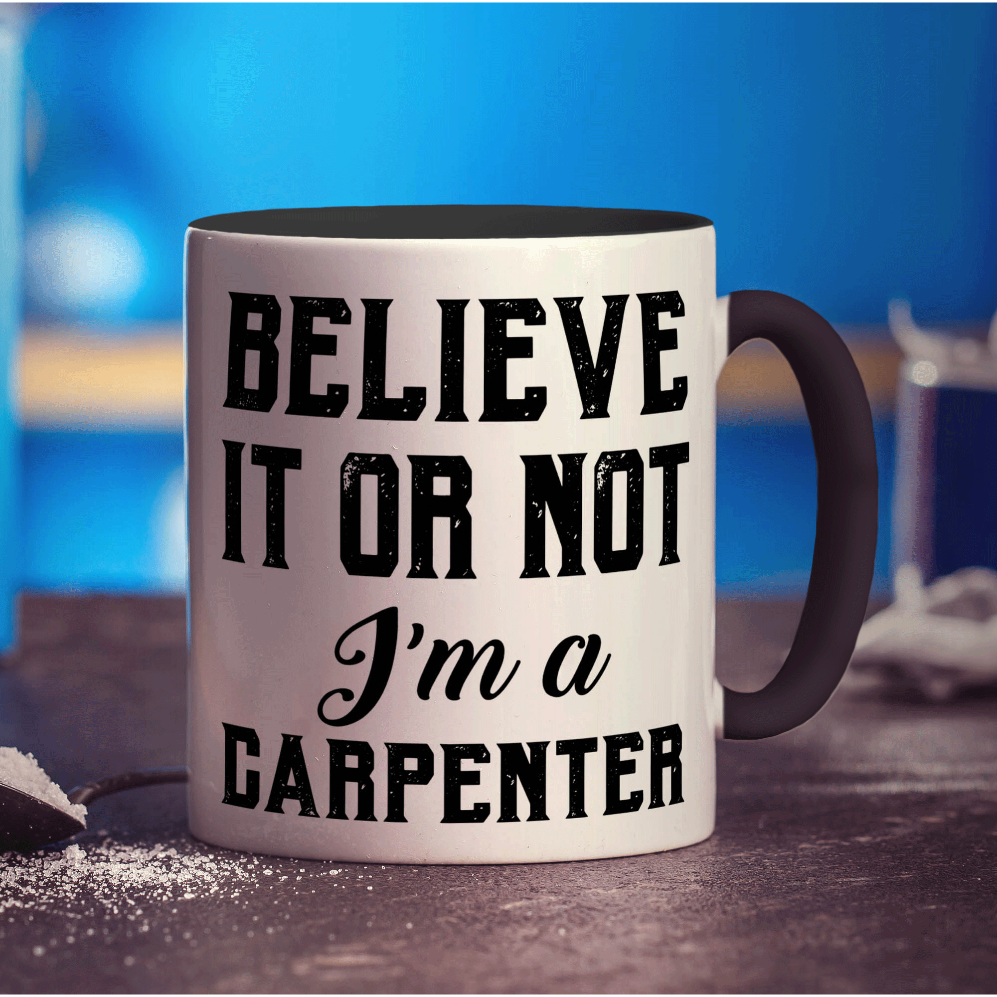 Believe It or Not I'm a Carpenter Mug - Standard 330ml (11oz) / Black