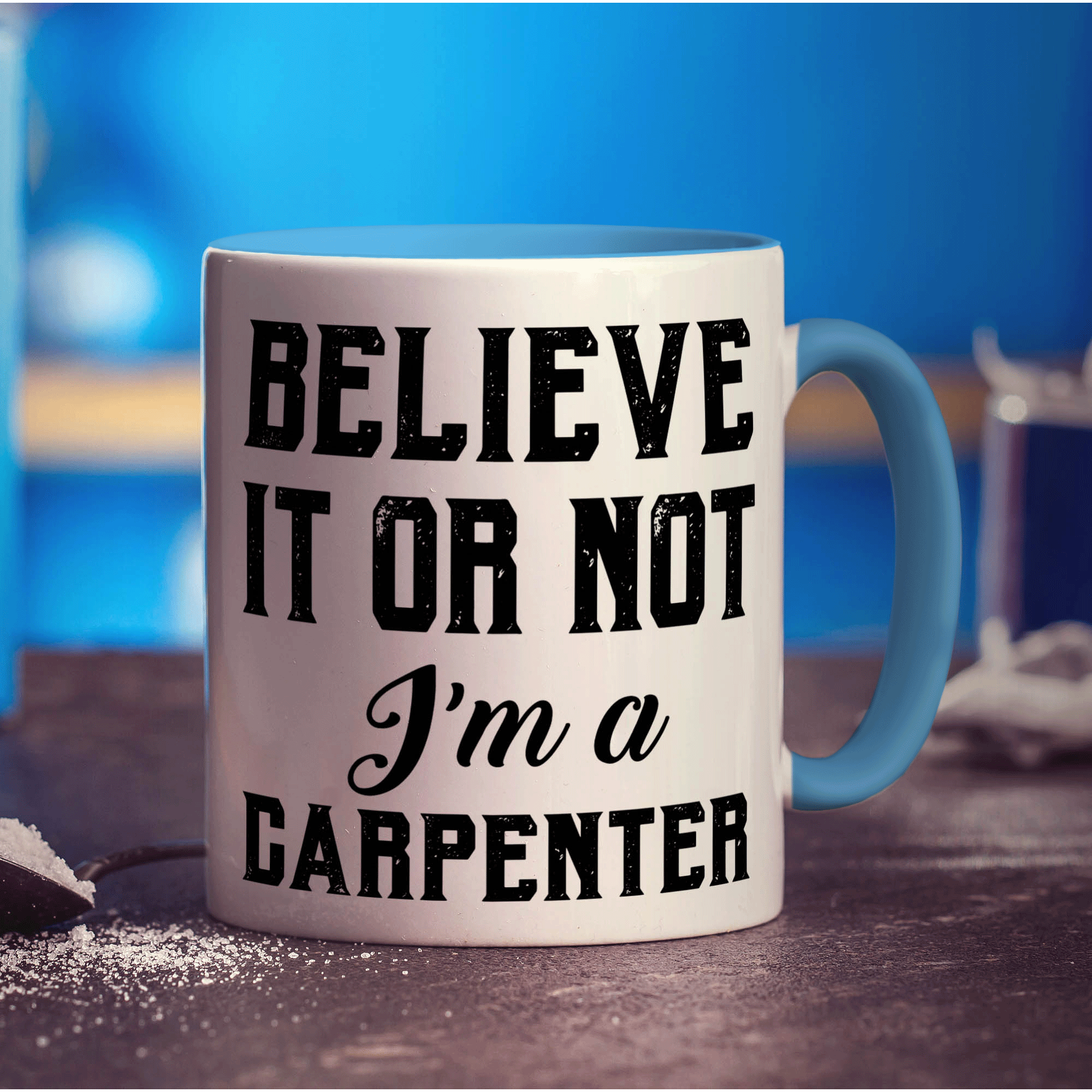 Believe It or Not I'm a Carpenter Mug - Standard 330ml (11oz) / Blue