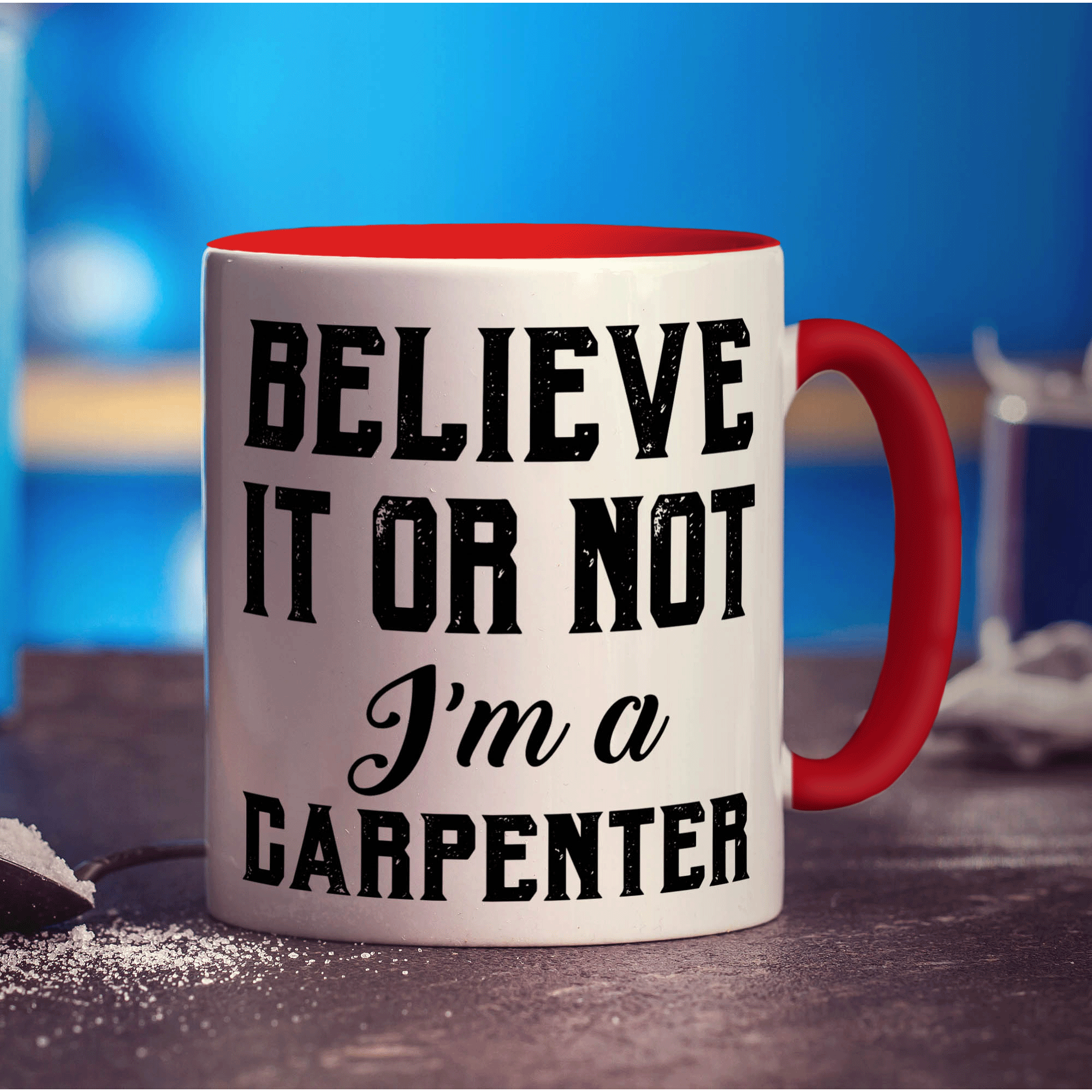 Believe It or Not I'm a Carpenter Mug - Standard 330ml (11oz) / Red