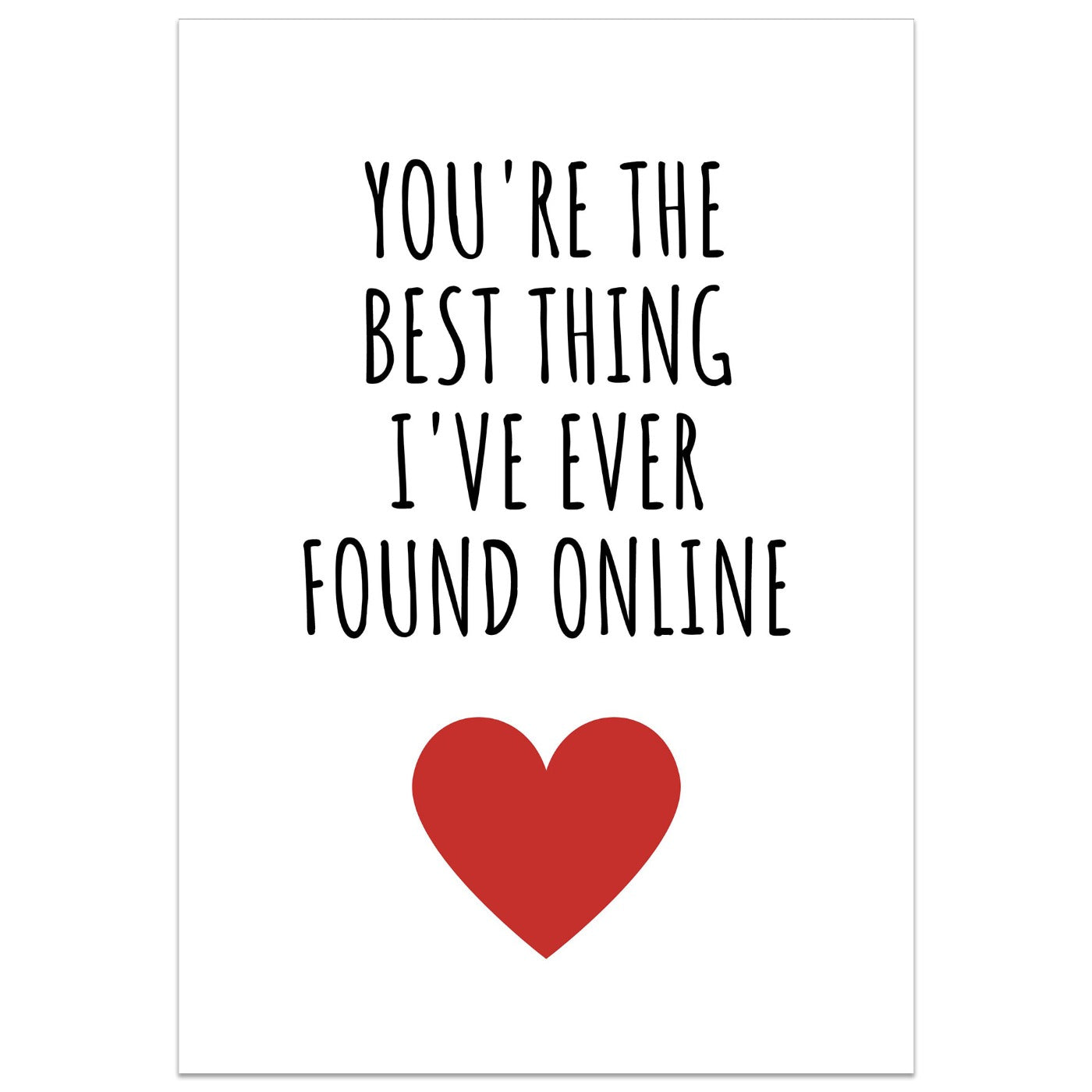 You're The Best Thing I've Ever Found Online Card