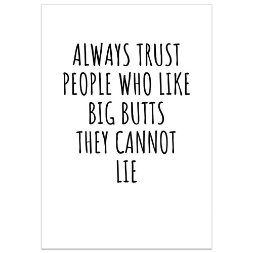 Always Trust People Who Like Big Butts Card