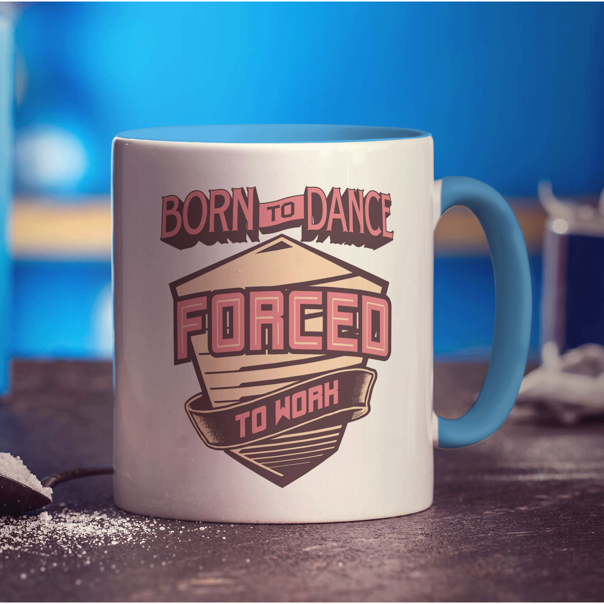 Born to Dance Forced to Work Mug