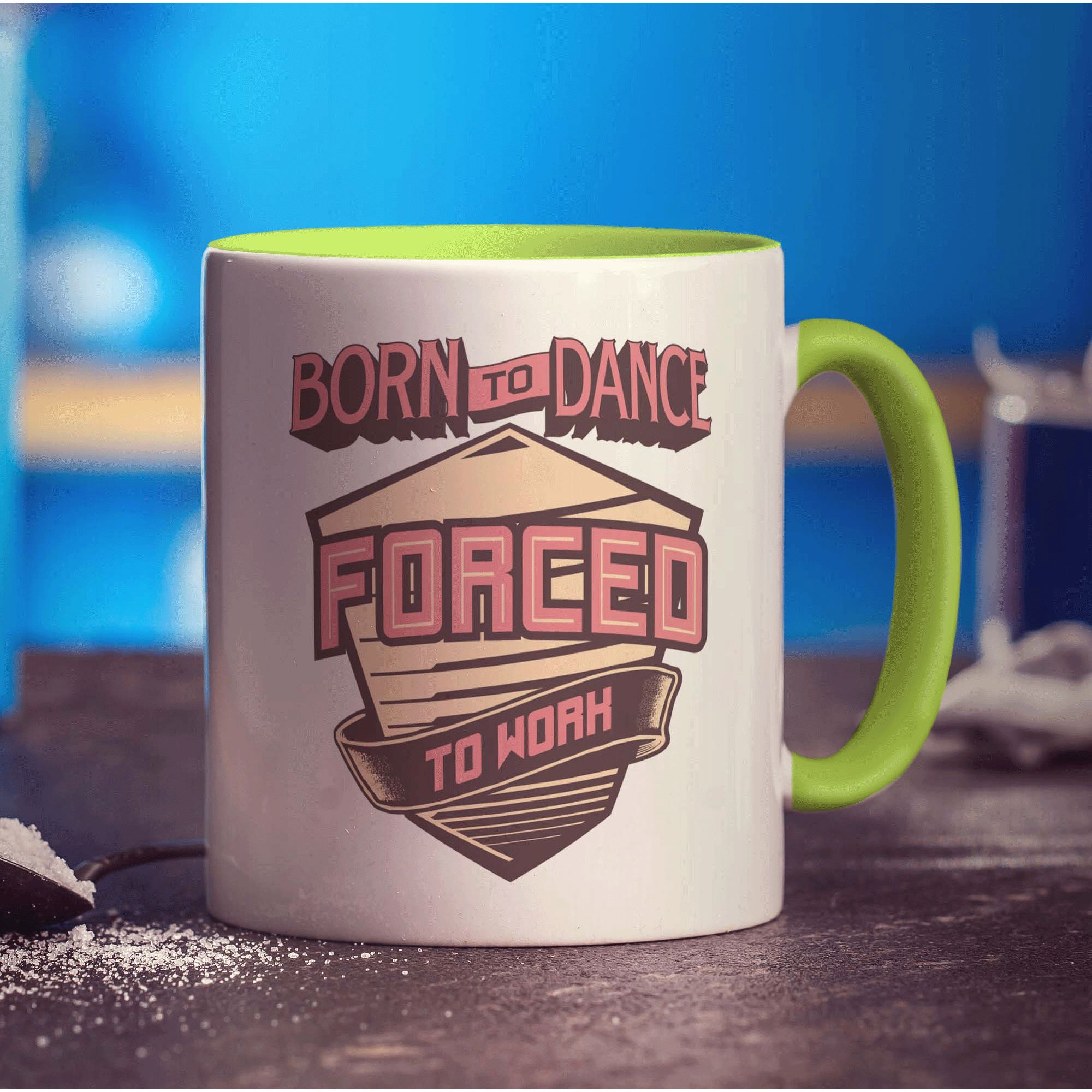 Born to Dance Forced to Work Mug