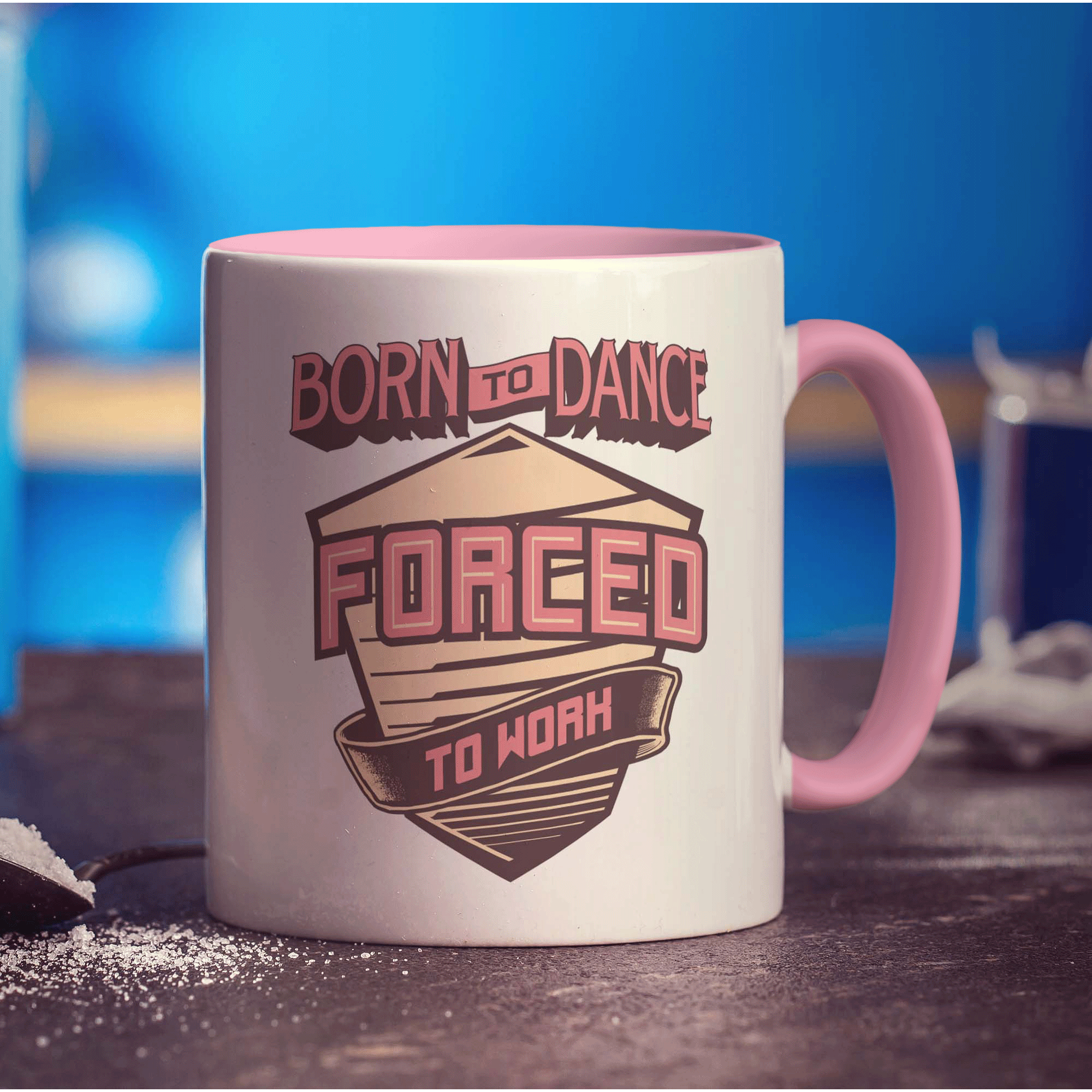 Born to Dance Forced to Work Mug