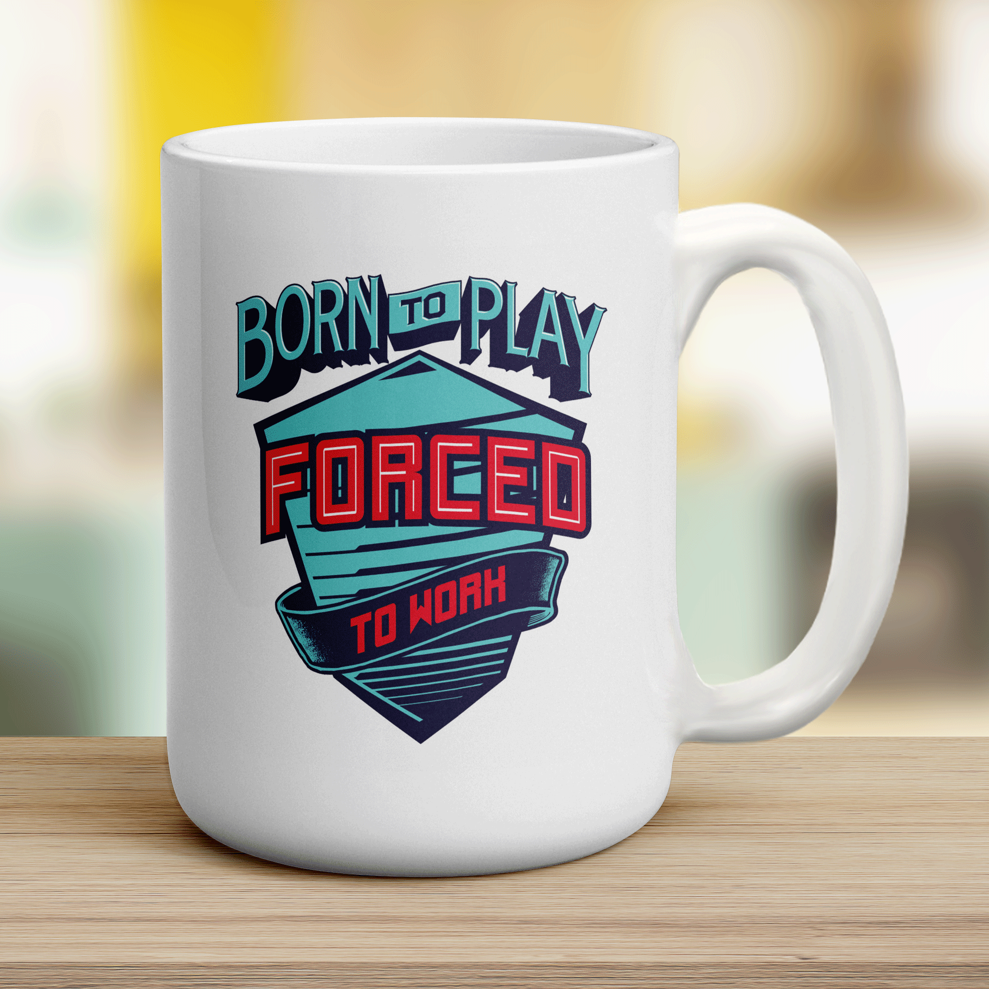 Born to Play, Forced to Work Mug