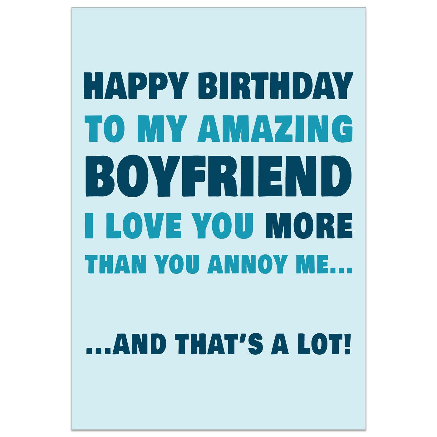 I Love You More Than You Annoy Me Birthday Card
