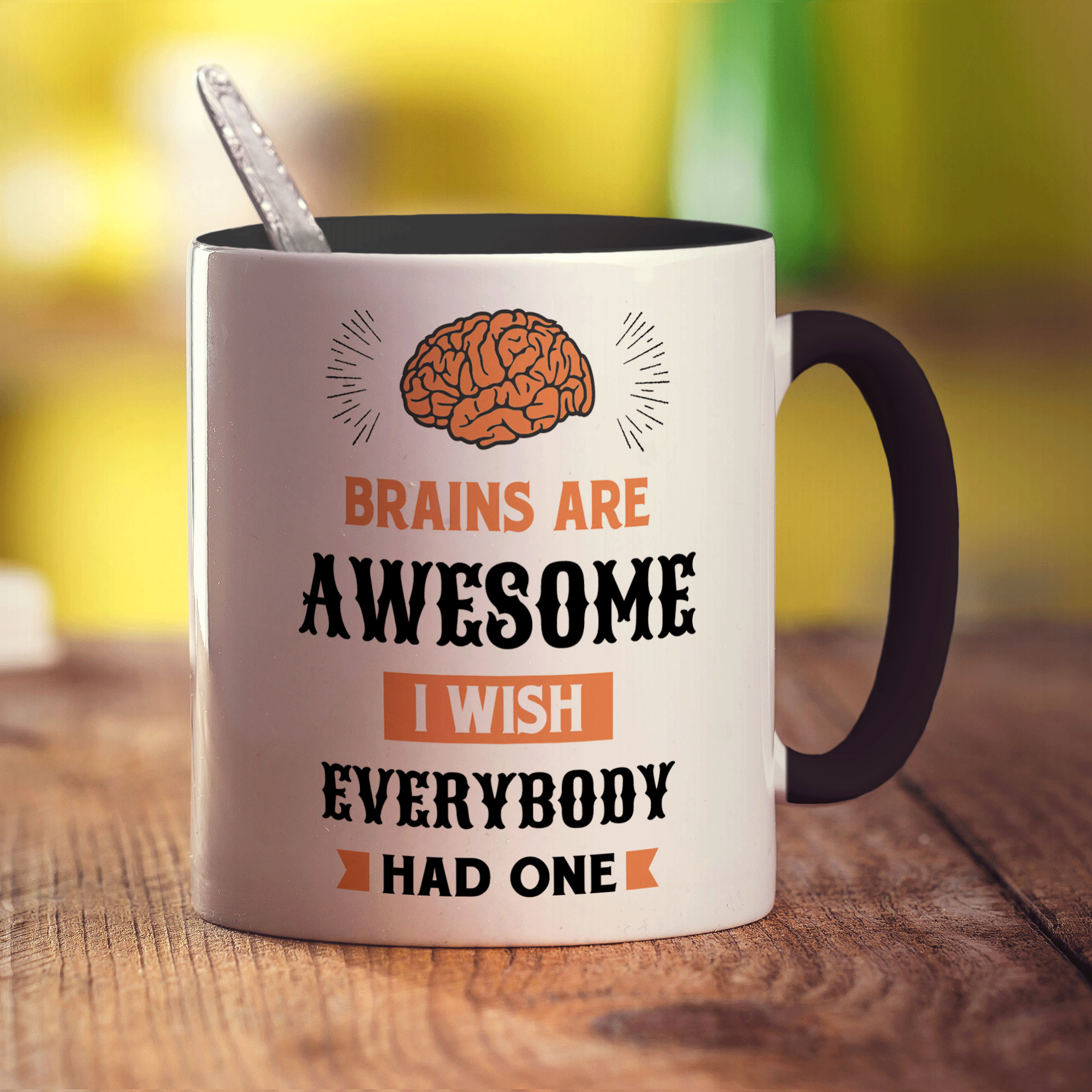 Brains Are Awesome I Wish Everybody Had One Mug
