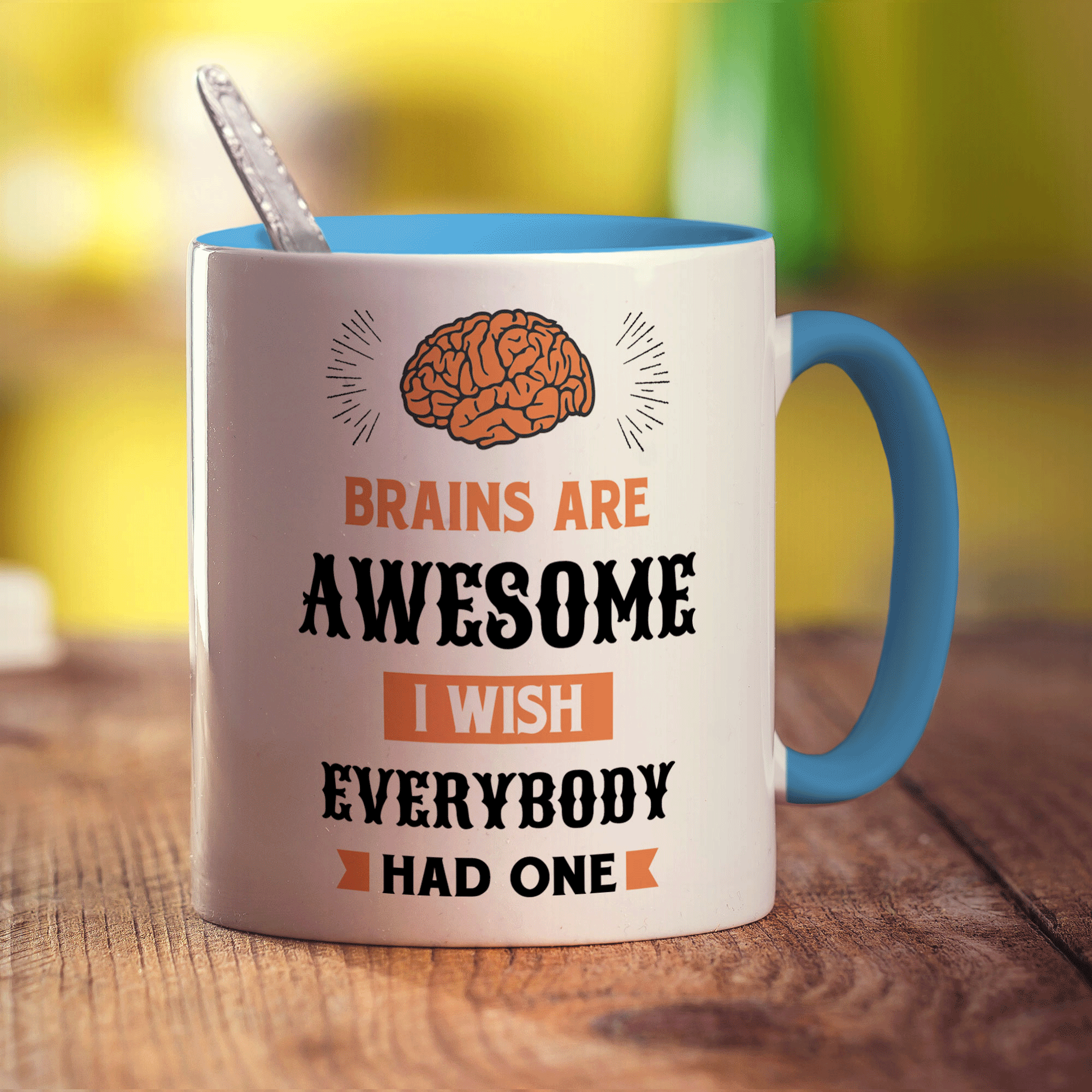 Brains Are Awesome I Wish Everybody Had One Mug