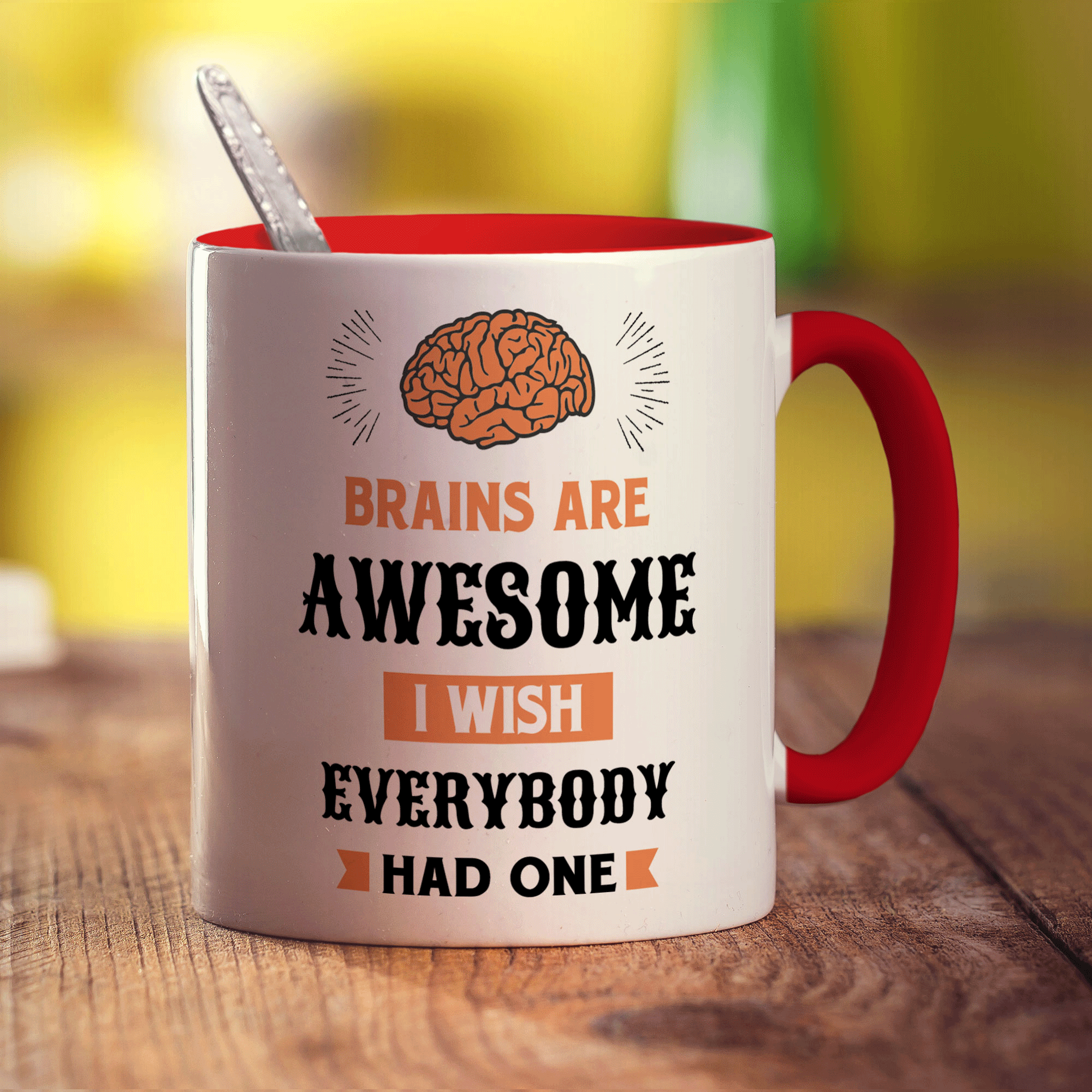 Brains Are Awesome I Wish Everybody Had One Mug