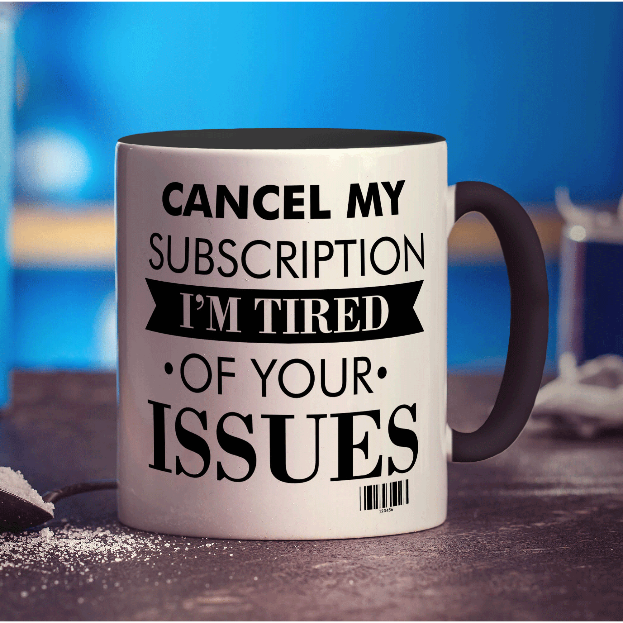 Cancel My Subscription I'm Tired of Your Issues Mug - Standard 330ml (11oz) / Black