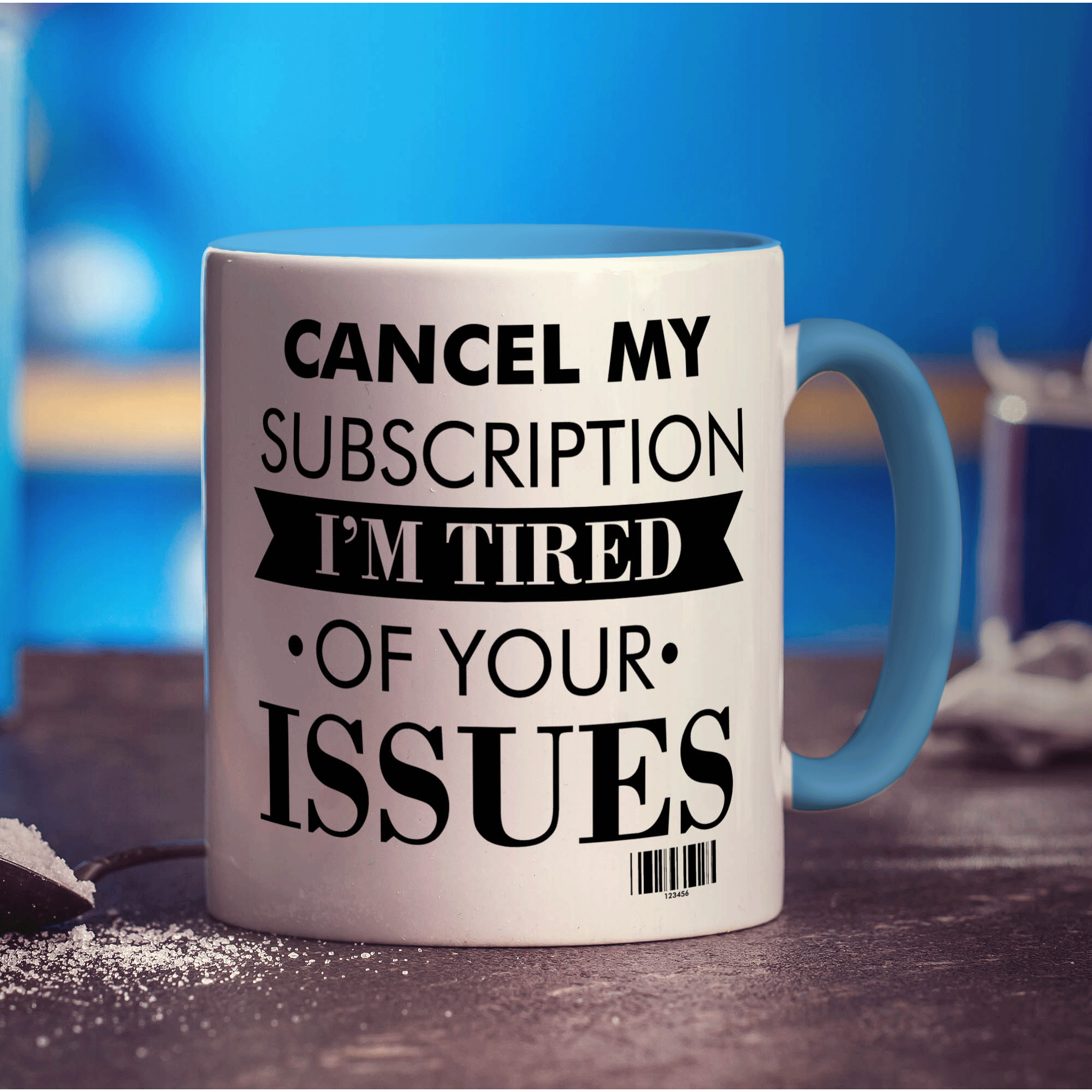 Cancel My Subscription I'm Tired of Your Issues Mug - Standard 330ml (11oz) / Blue