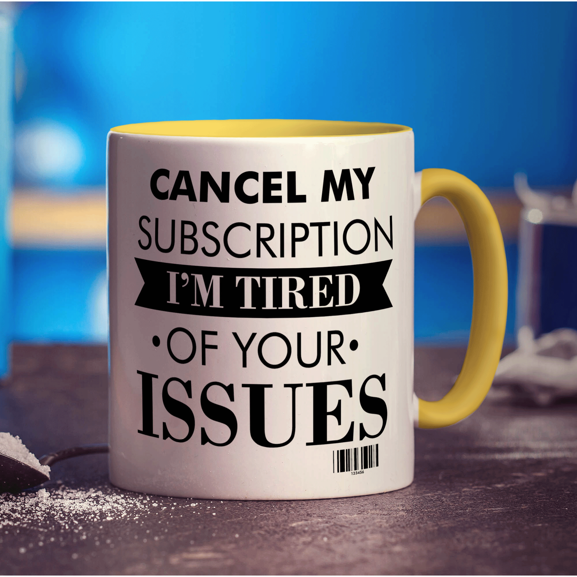 Cancel My Subscription I'm Tired of Your Issues Mug - Standard 330ml (11oz) / Yellow