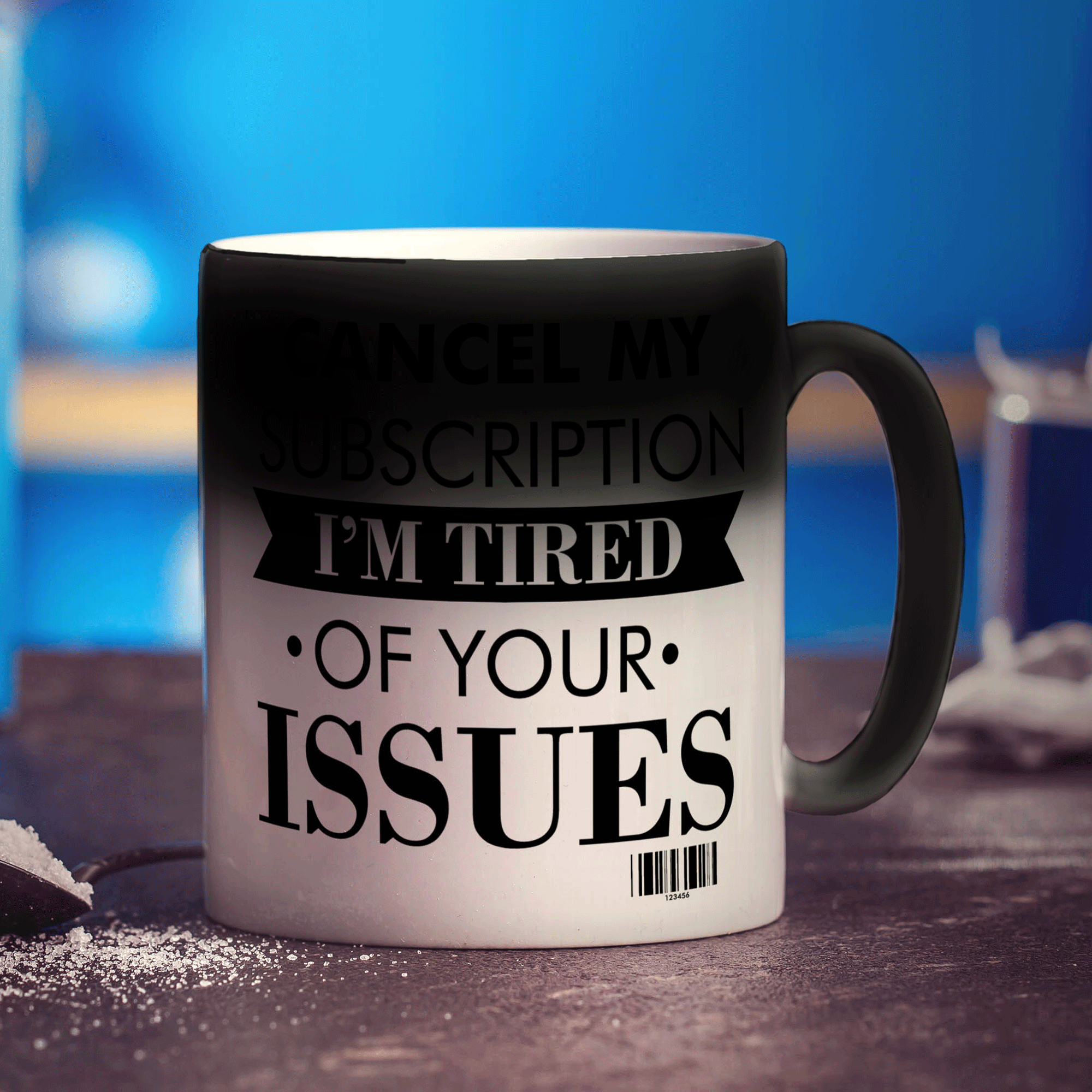 Cancel My Subscription I'm Tired of Your Issues Mug - Standard 330ml (11oz) / Magic Mug