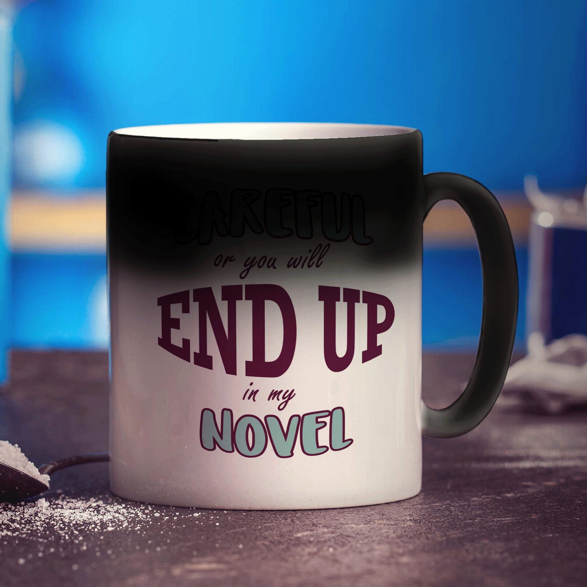 Careful or You Will End Up in My Novel  Mug - Standard 330ml (11oz) / Magic Mug