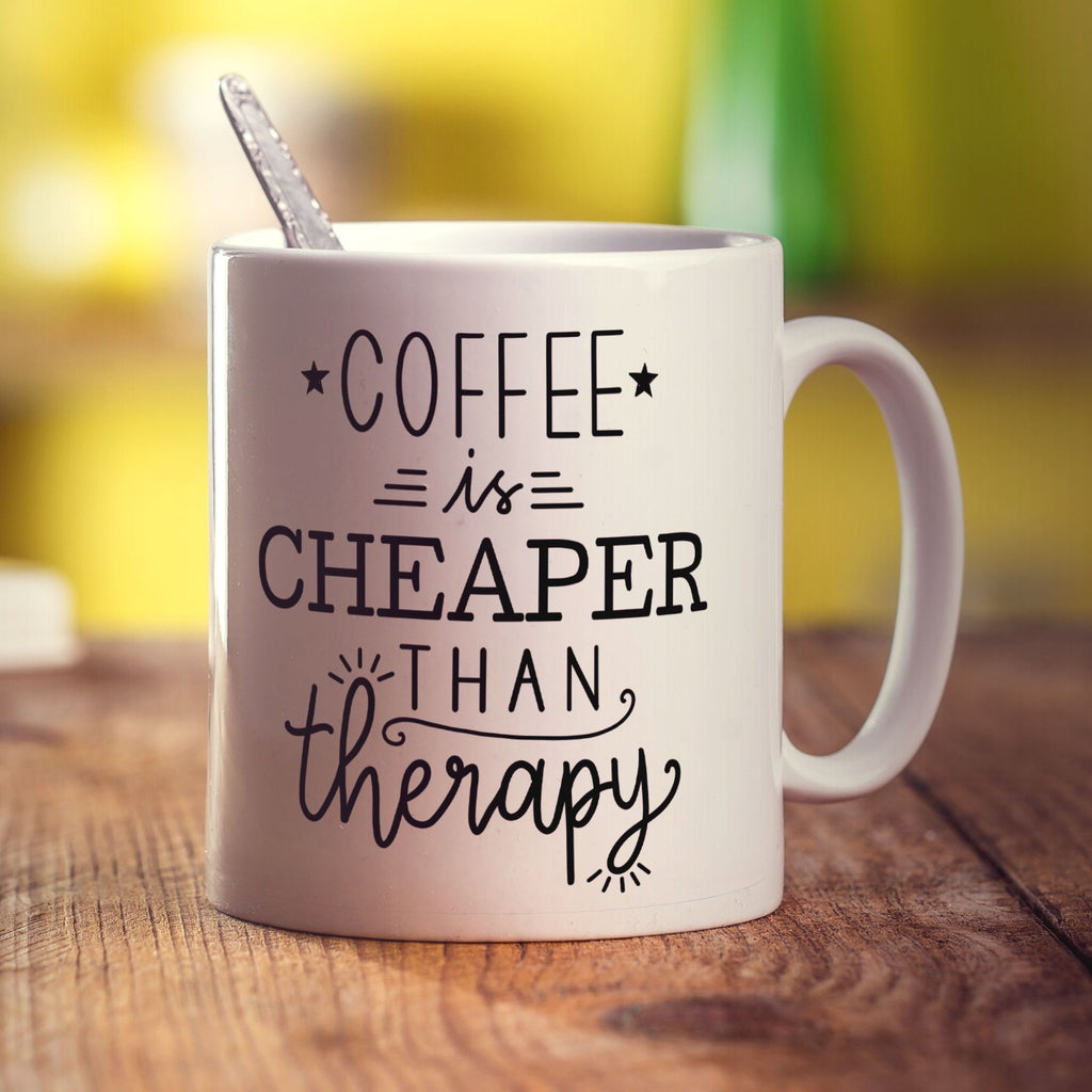 Coffee is Cheaper Than Therapy Mug