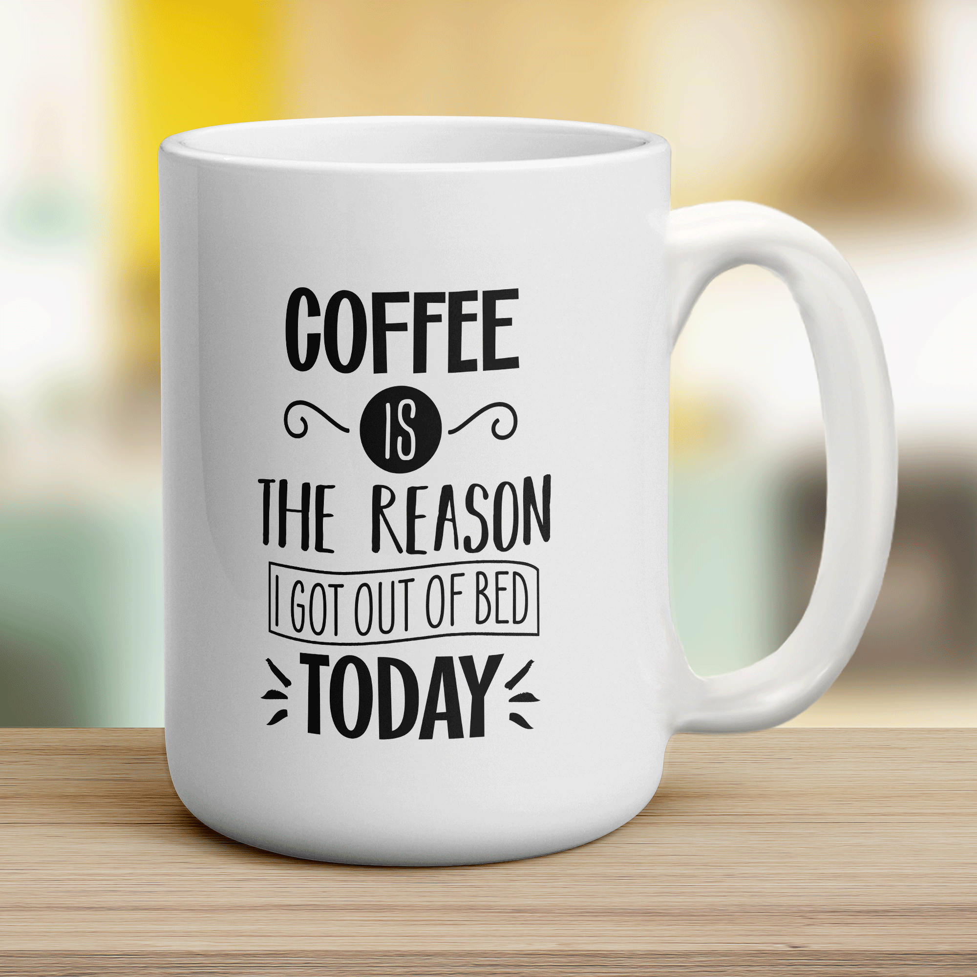 Coffee is the Reason I Got Out of Bed Today Mug