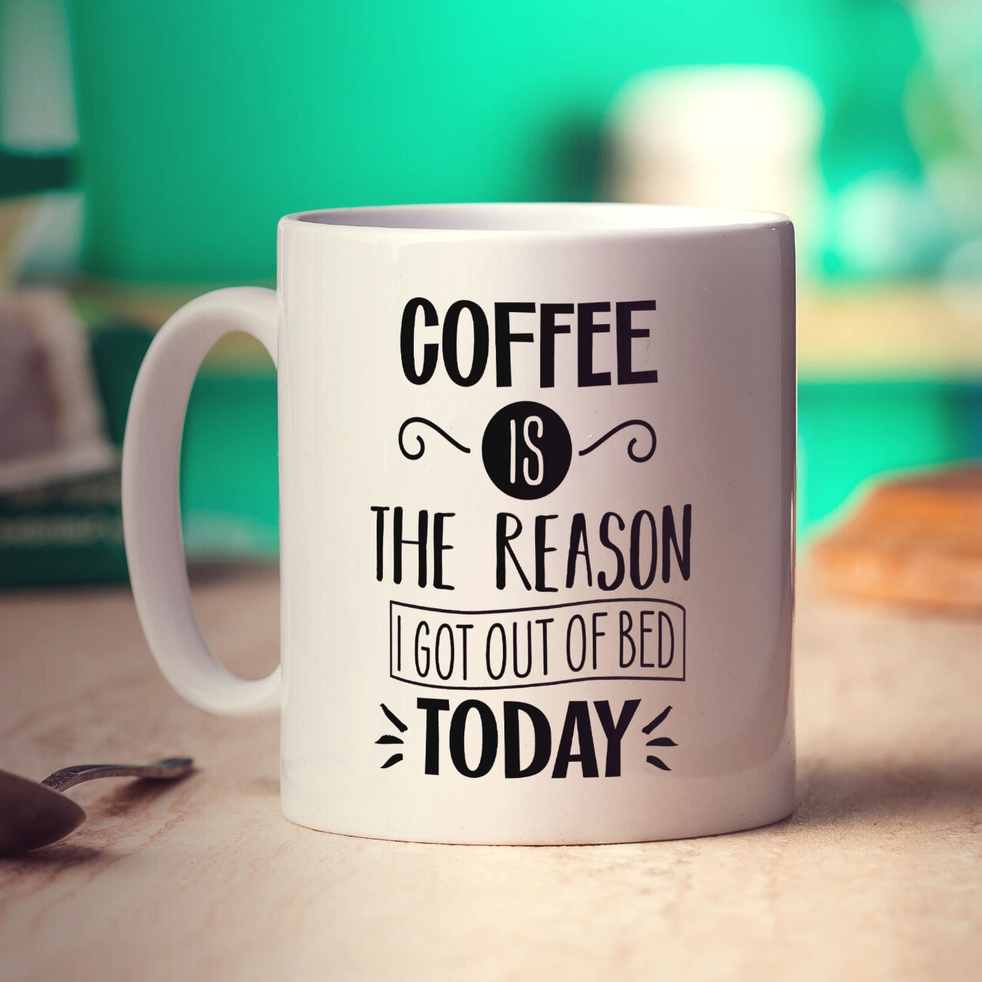 Coffee is the Reason I Got Out of Bed Today Mug
