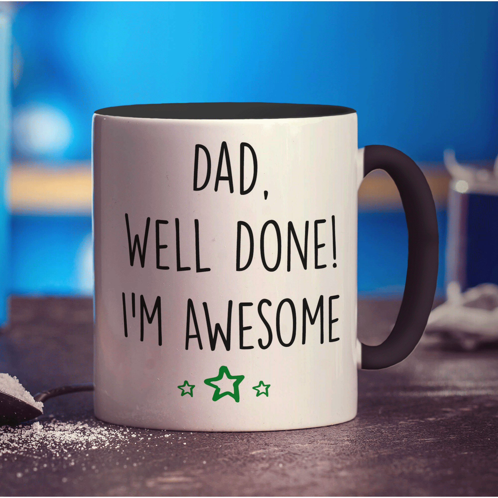 Dad, Well Done! I'm Awesome Mug