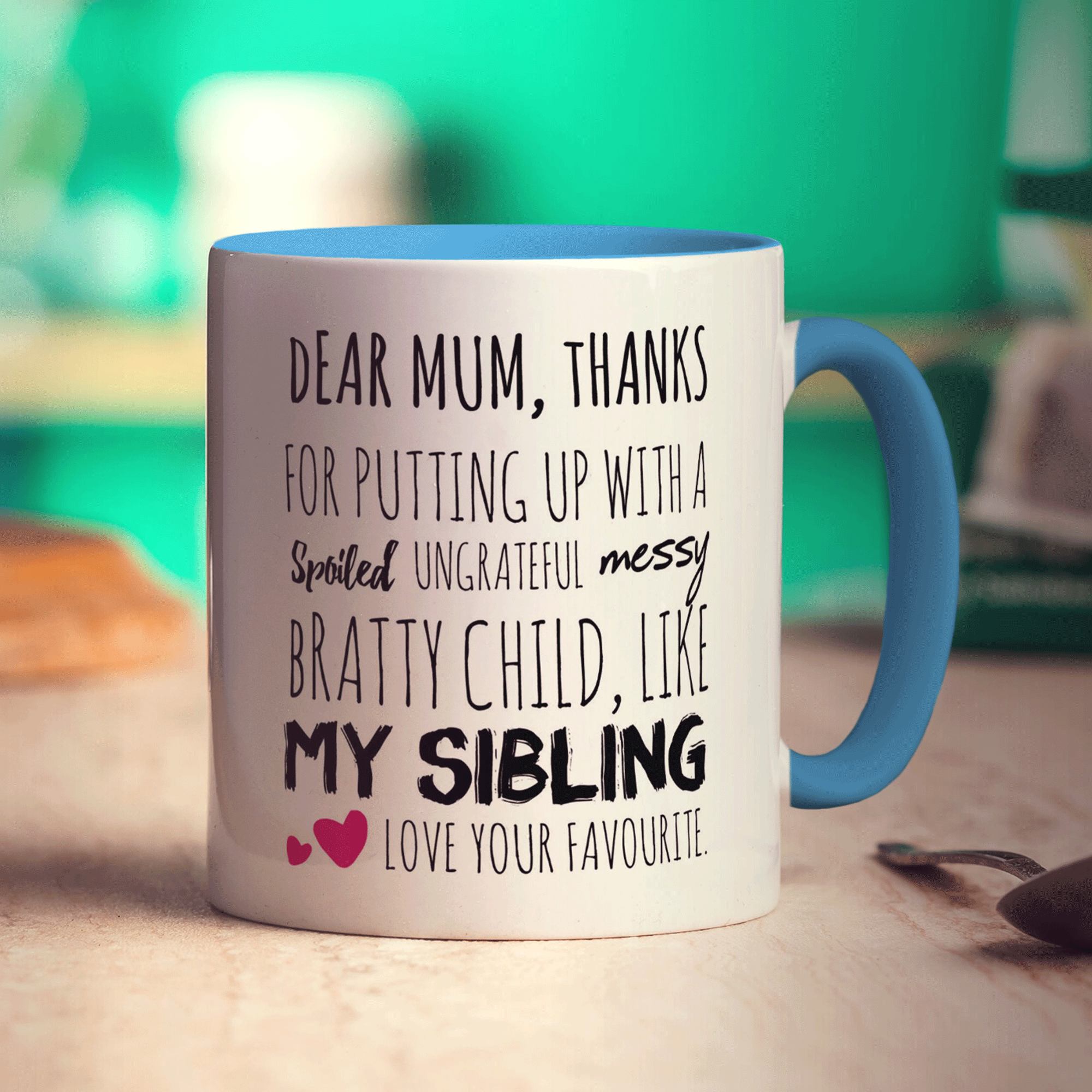 Thanks For Putting Up With A Spoiled, Ungrateful, Messy Bratty Child, Like My Sibling