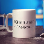 Definitely Not Prosecco Mug