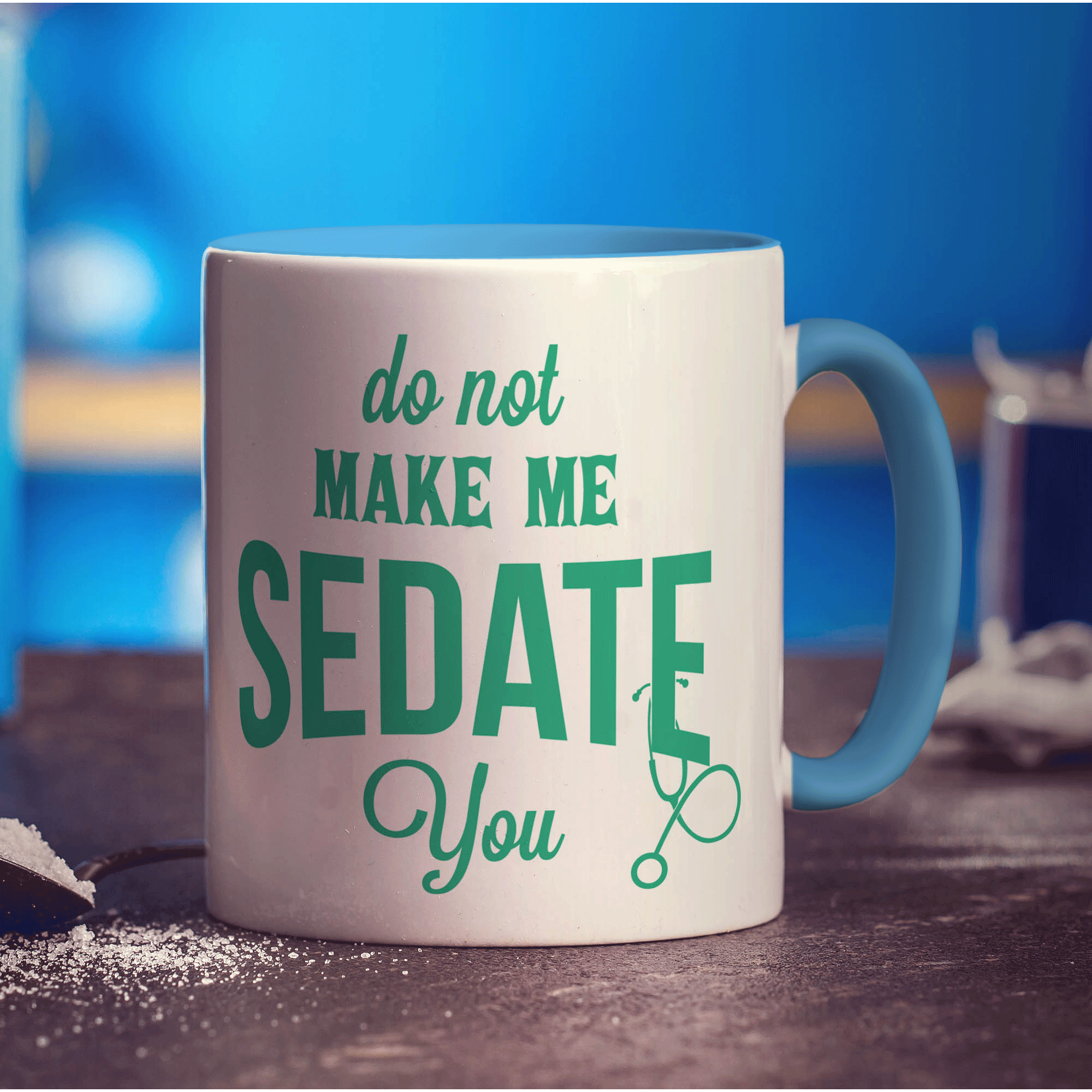 Do Not Make Me Sedate You Mug