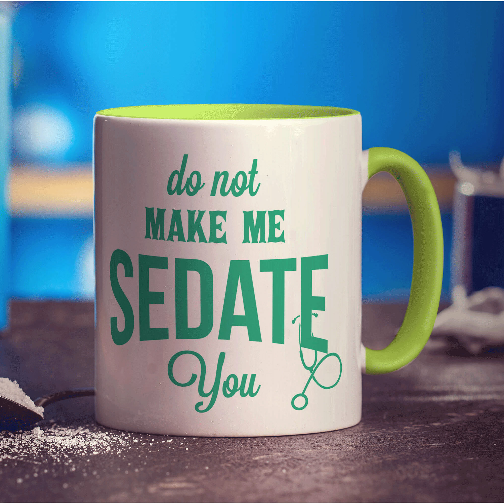 Do Not Make Me Sedate You Mug