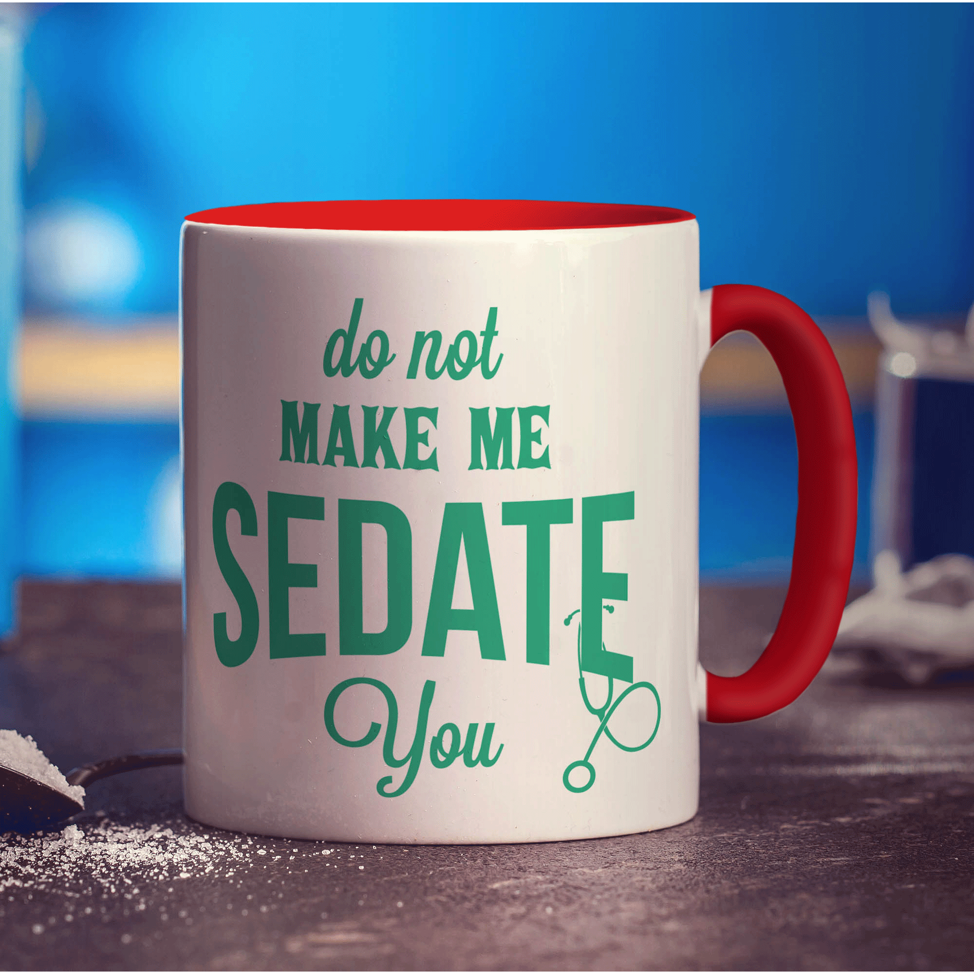Do Not Make Me Sedate You Mug