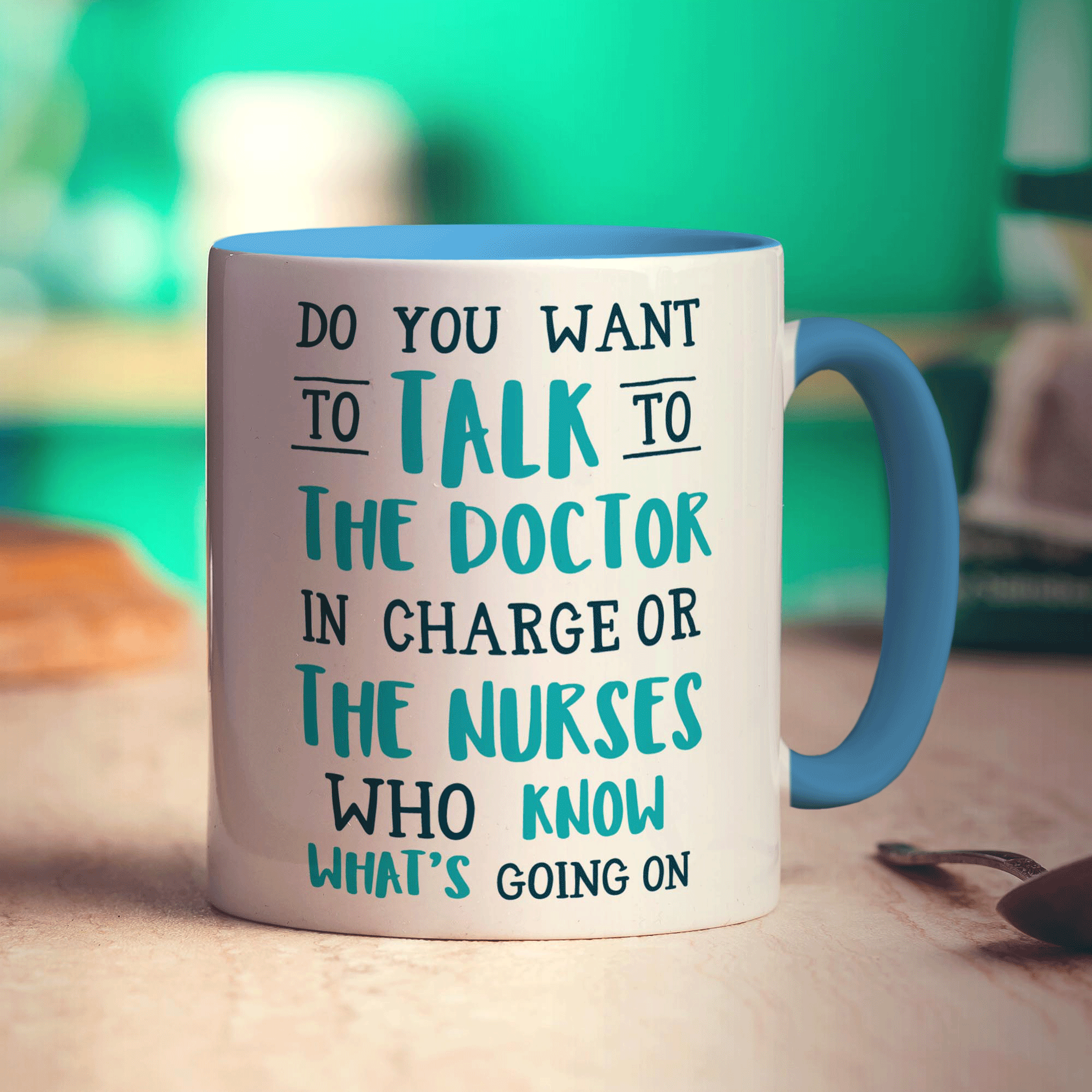 Do You Want To Talk To The Doctor In Charge or The Nurses Who Know What's Going On Mug