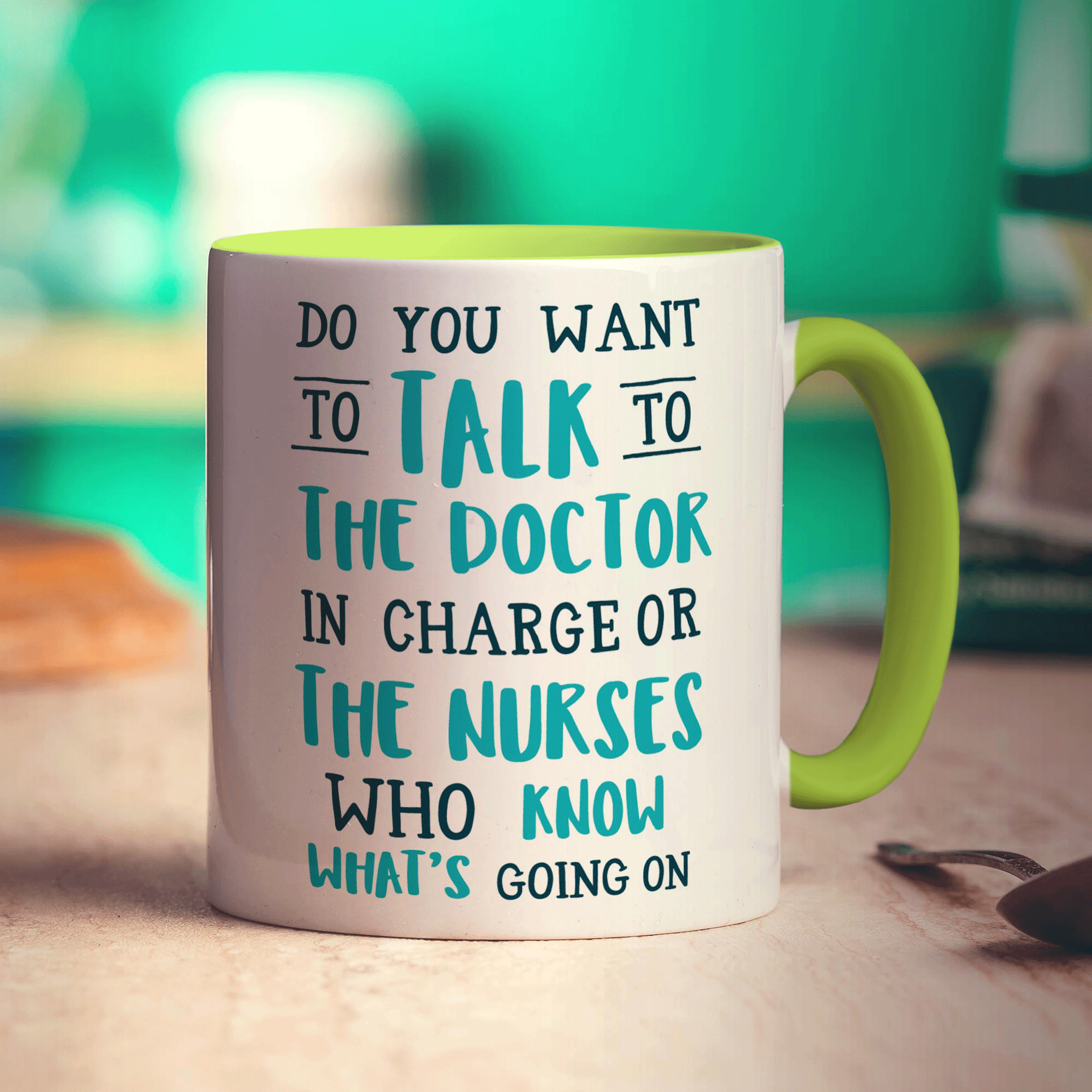 Do You Want To Talk To The Doctor In Charge or The Nurses Who Know What's Going On Mug