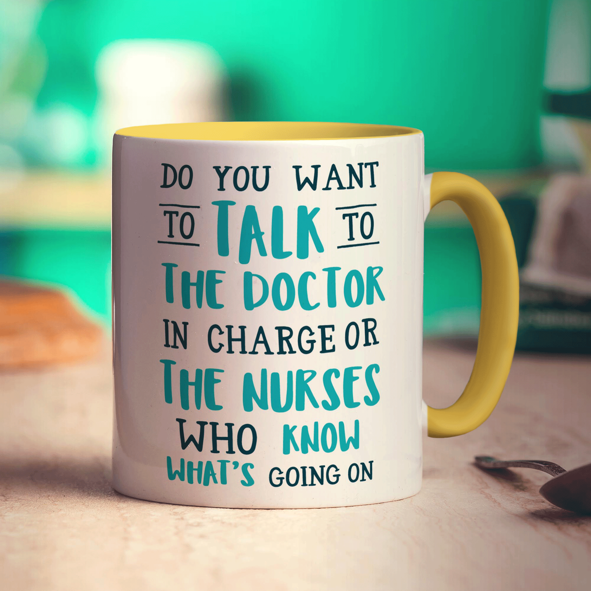 Do You Want To Talk To The Doctor In Charge or The Nurses Who Know What's Going On Mug